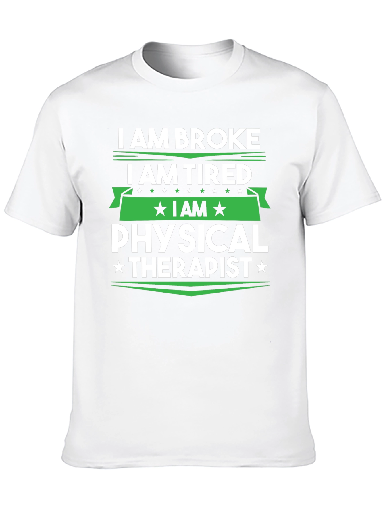 I am Broke Tired Physical Therapist T-Shirt