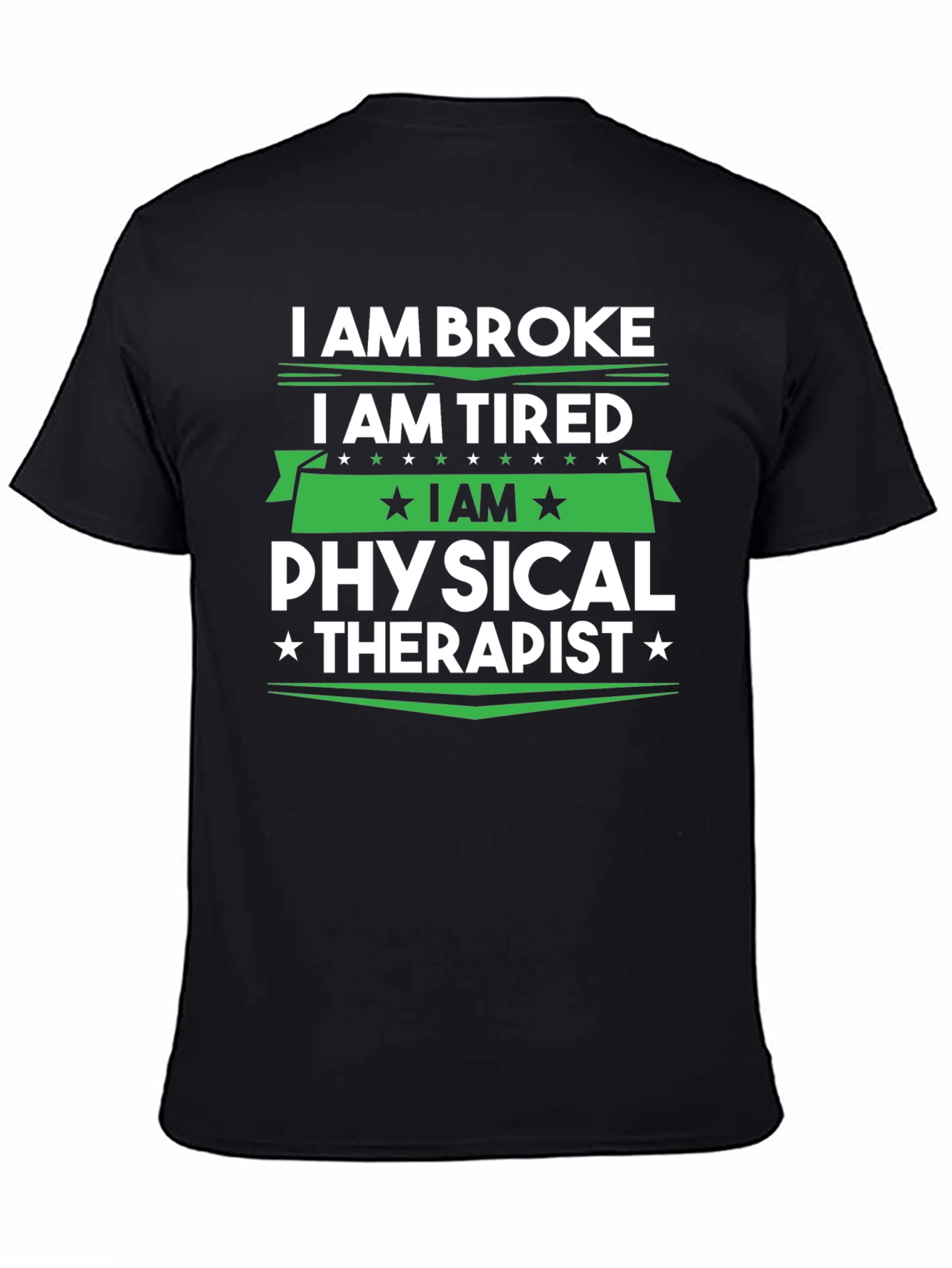 I am Broke Tired Physical Therapist T-Shirt