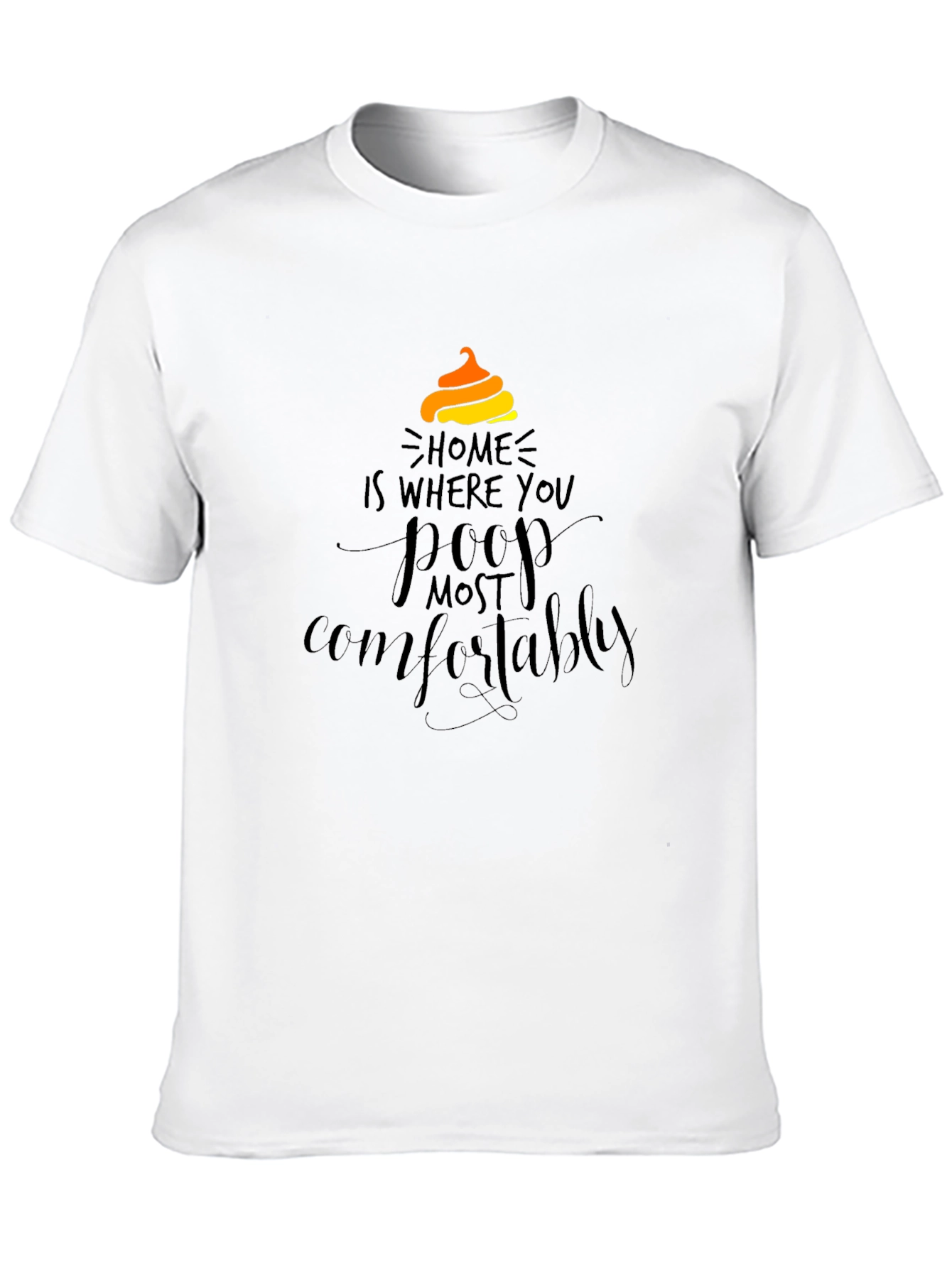 Home is Where You Poop Most Comfortably T-Shirt
