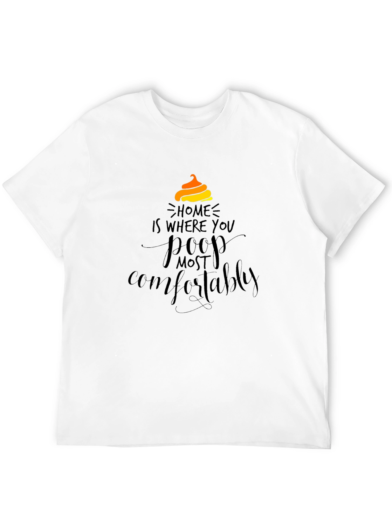Home is Where You Poop Most Comfortably T-Shirt