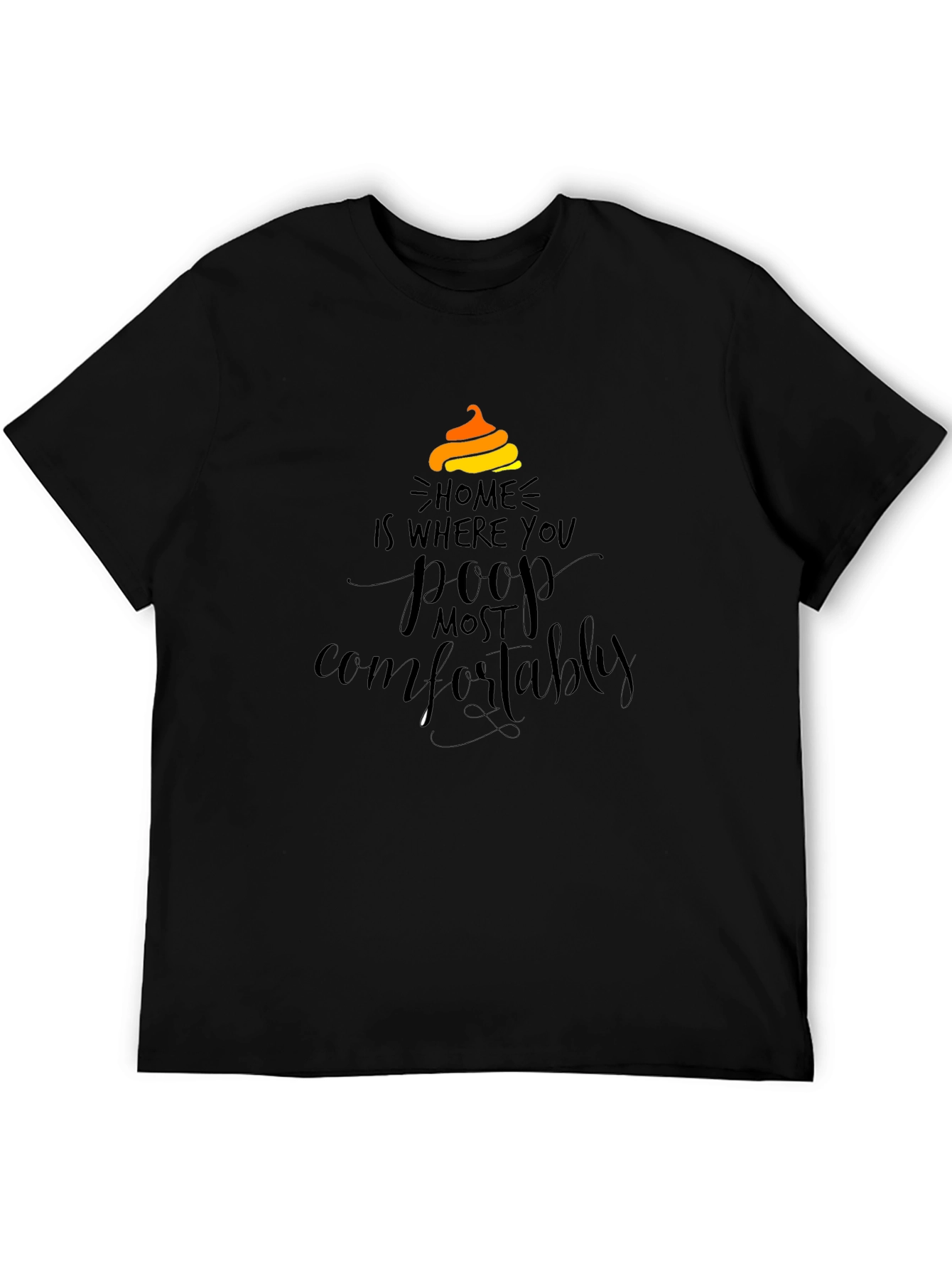Home is Where You Poop Most Comfortably T-Shirt