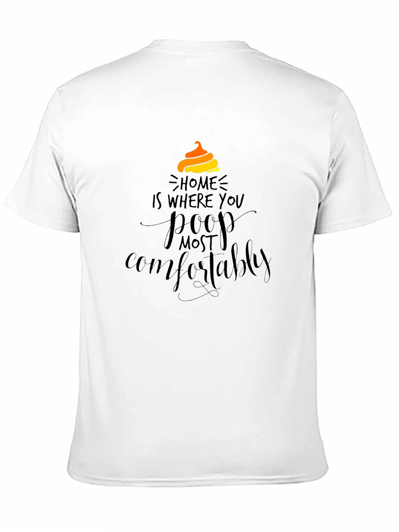 Home is Where You Poop Most Comfortably T-Shirt