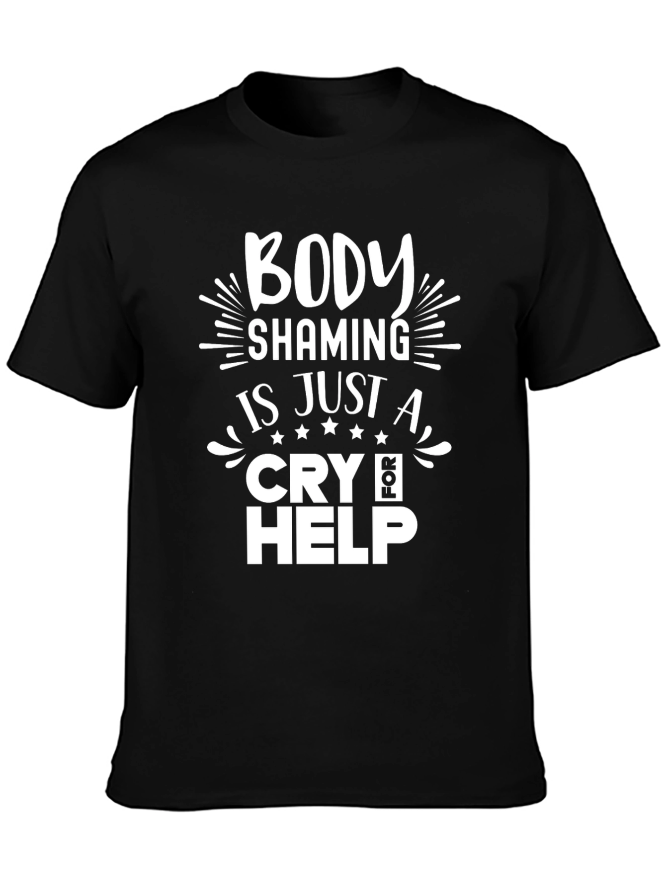 Body Shaming Cry for Help T-Shirt