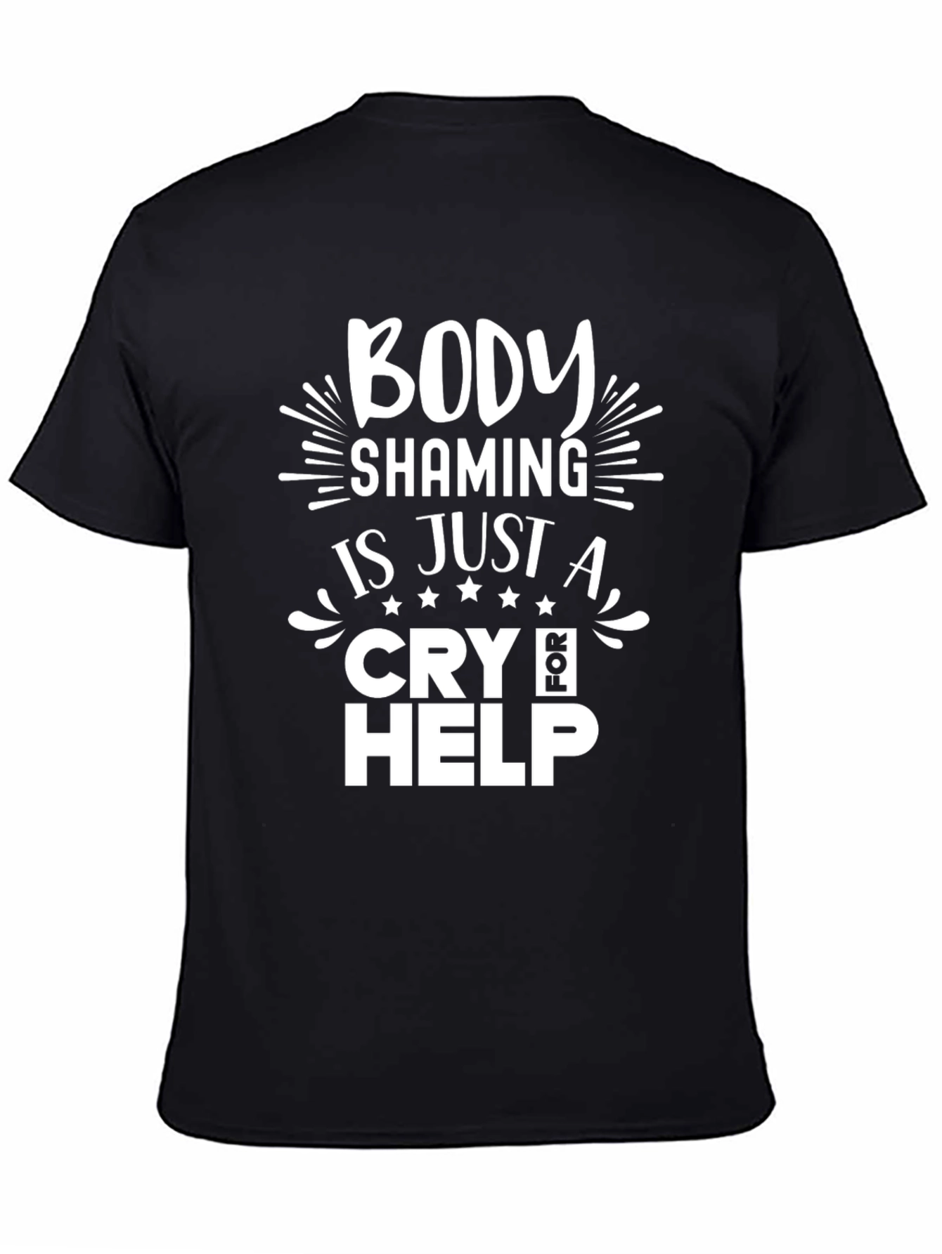 Body Shaming Cry for Help T-Shirt