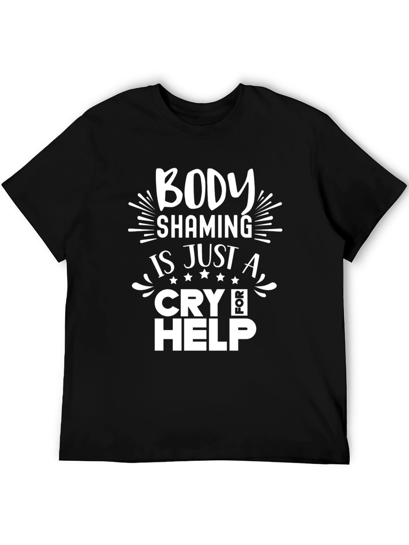 Body Shaming Cry for Help T-Shirt