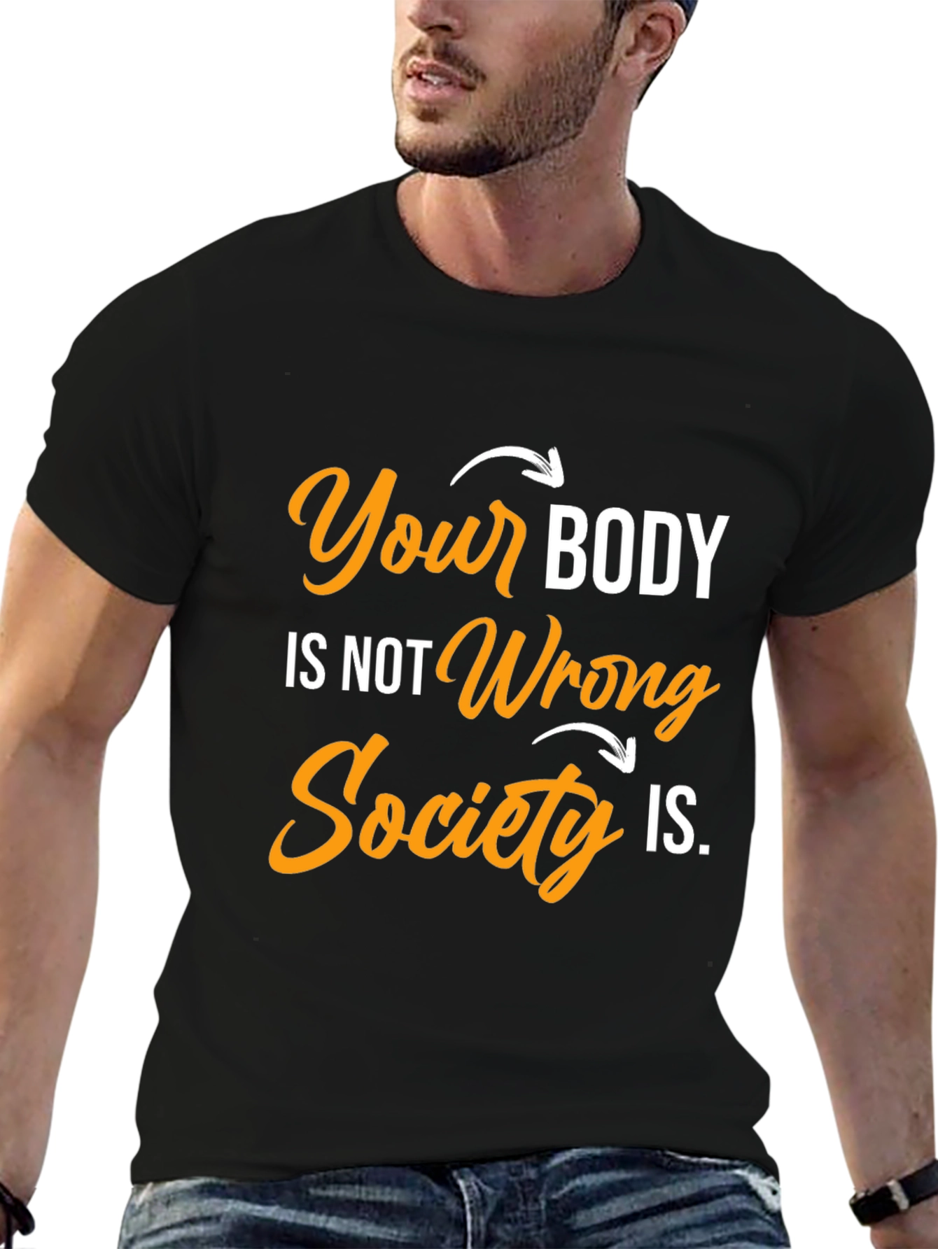 Body Positivity T-Shirt: Your Body Not Wrong