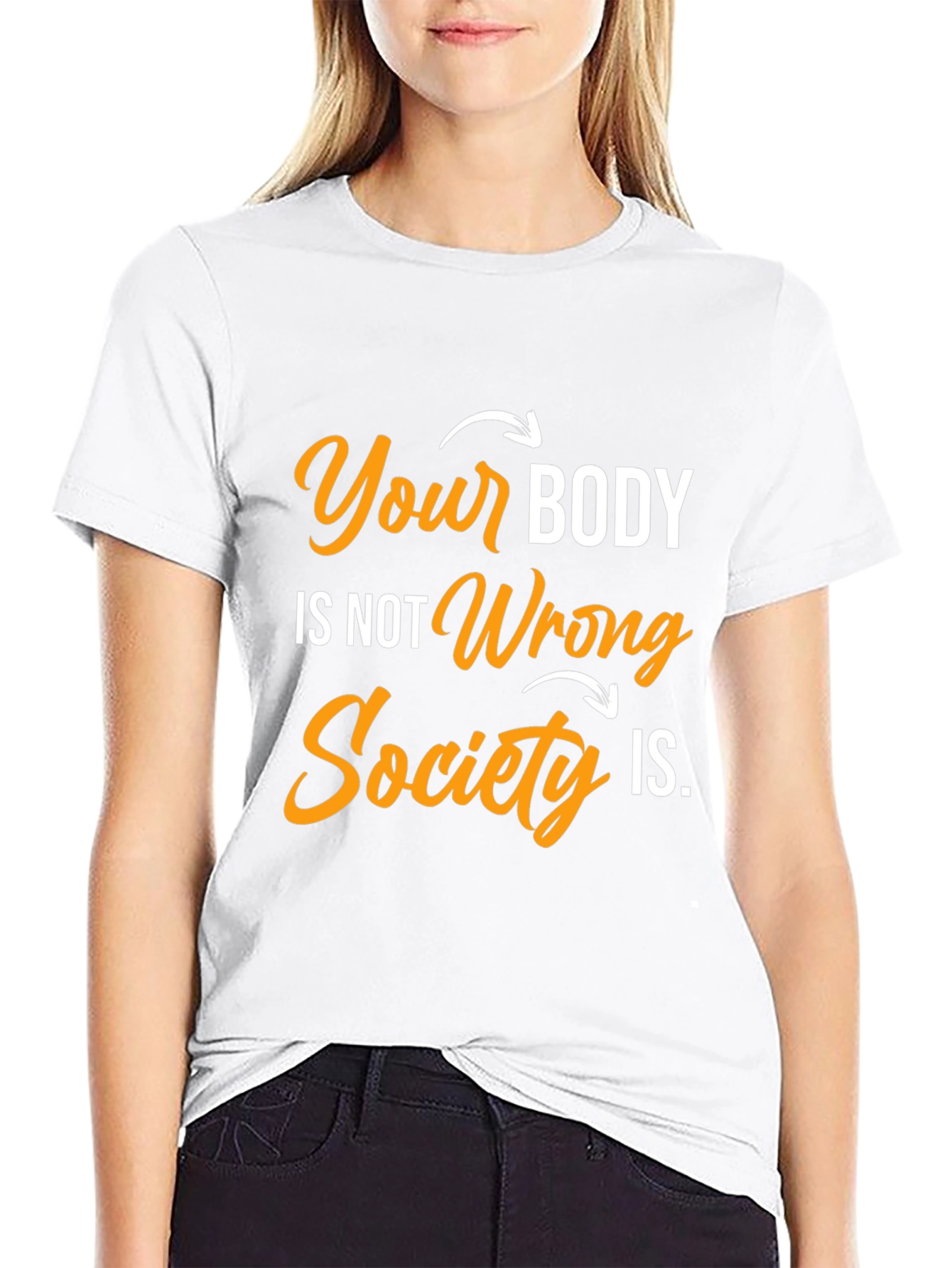 Body Positivity T-Shirt: Your Body Not Wrong