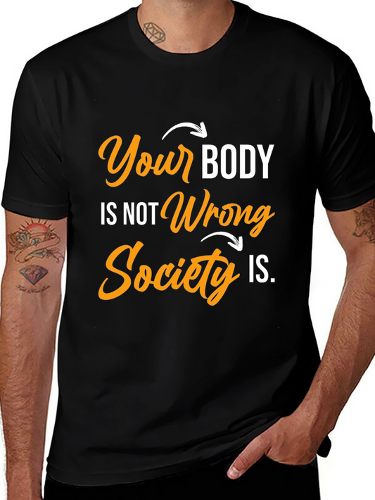 Body Positivity T-Shirt: Your Body Not Wrong