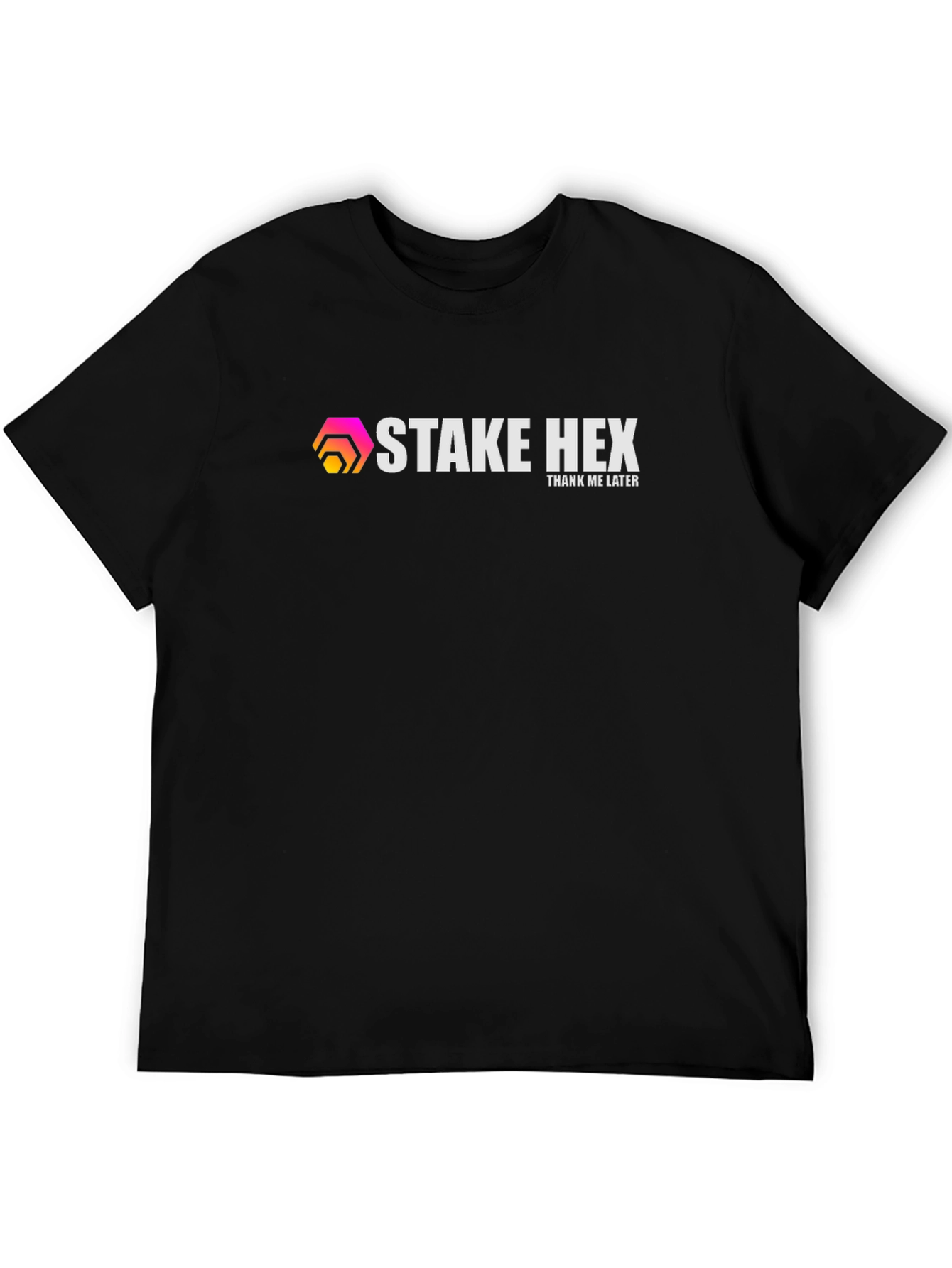 Stake HEX T-Shirt - Thank Me Later