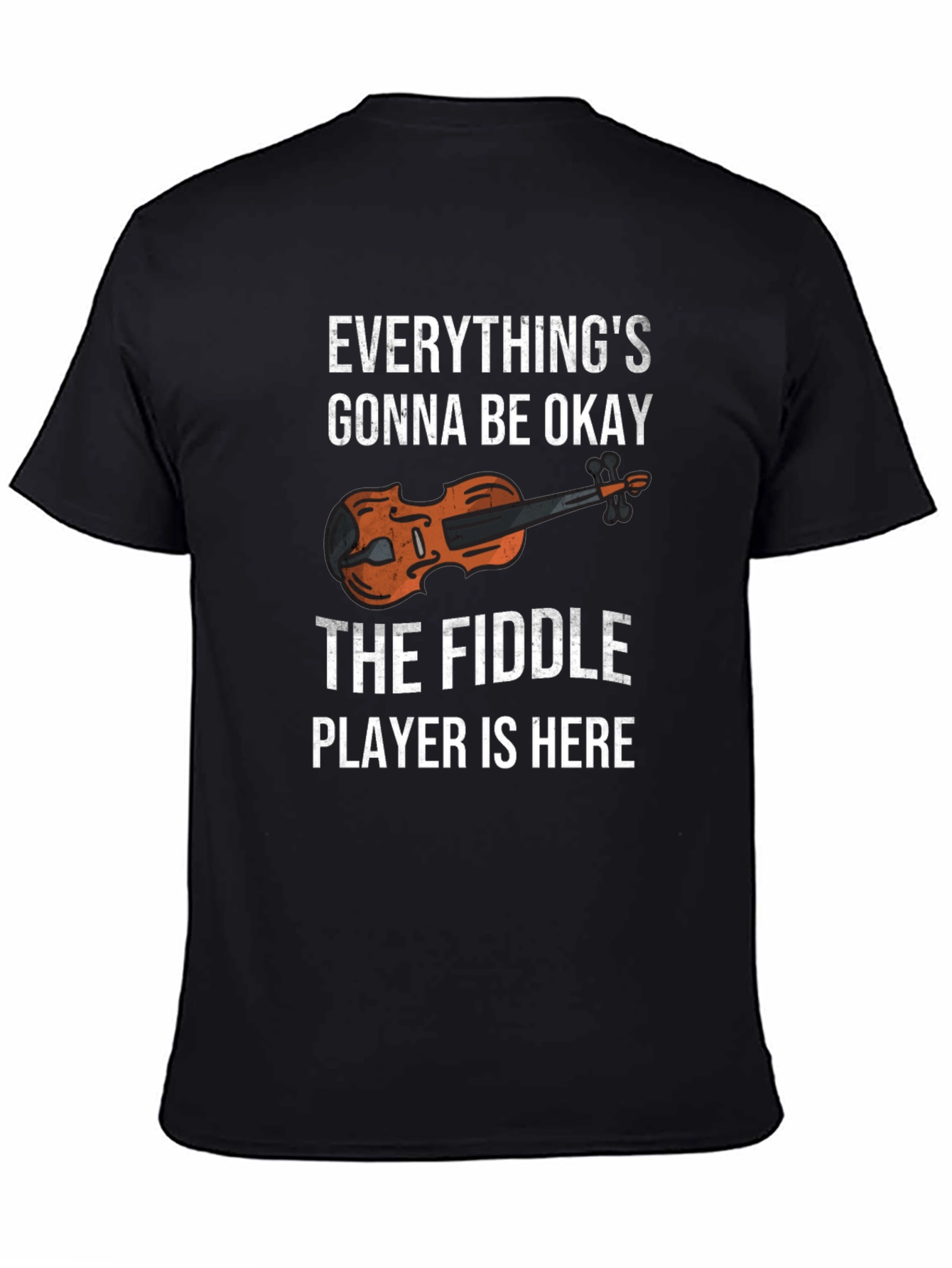 Fiddle Player T-Shirt - Everythings Gonna Be Okay