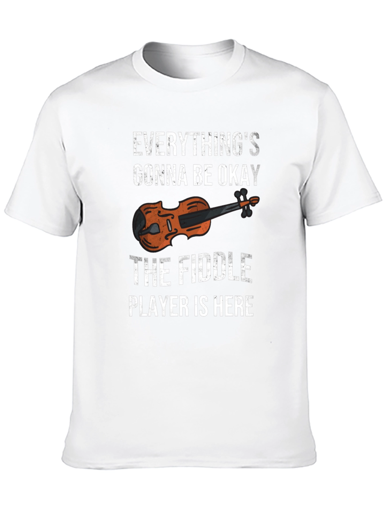 Fiddle Player T-Shirt - Everythings Gonna Be Okay