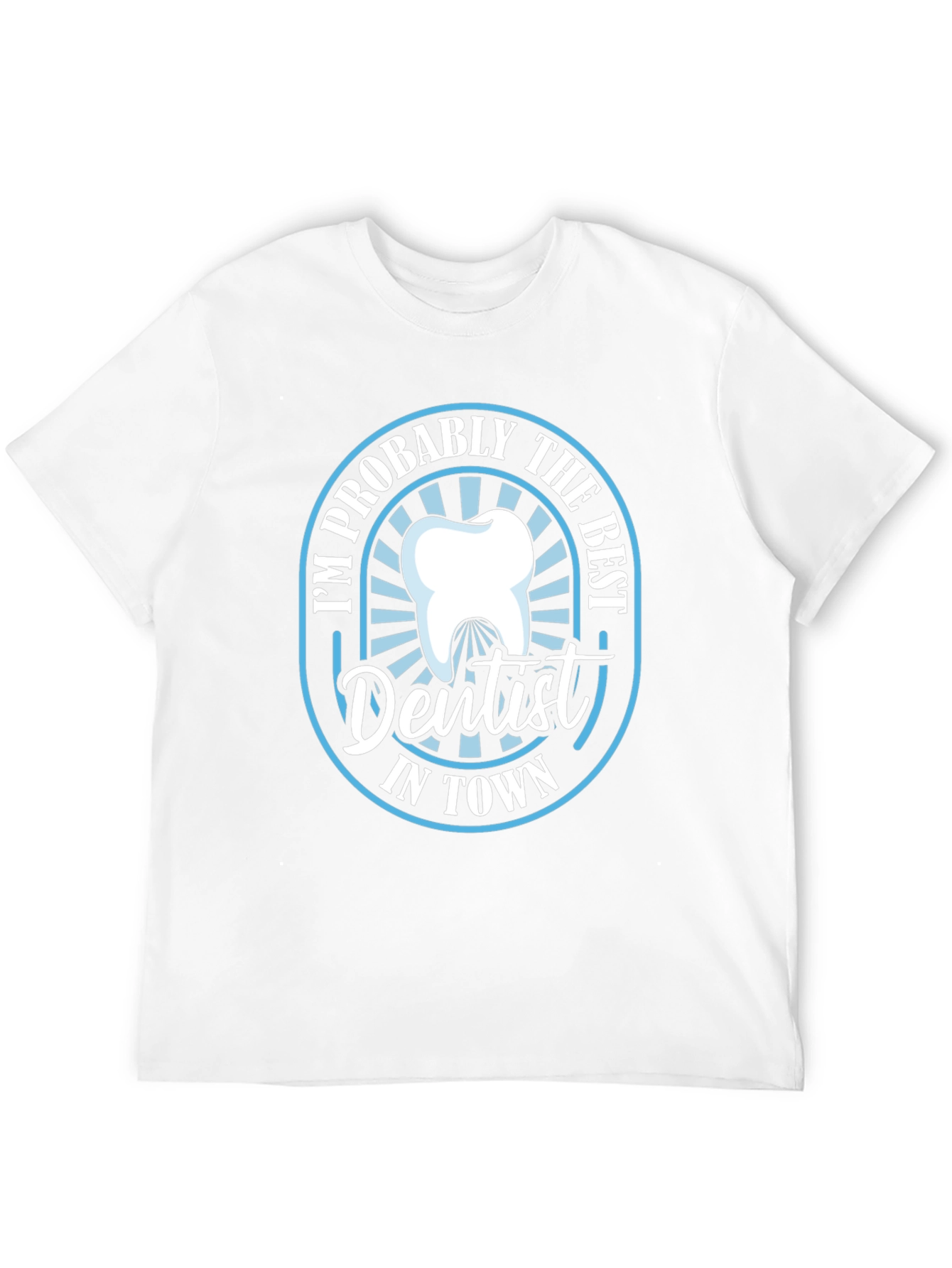 Best Dentist in Town T-Shirt Funny Dentist Tee