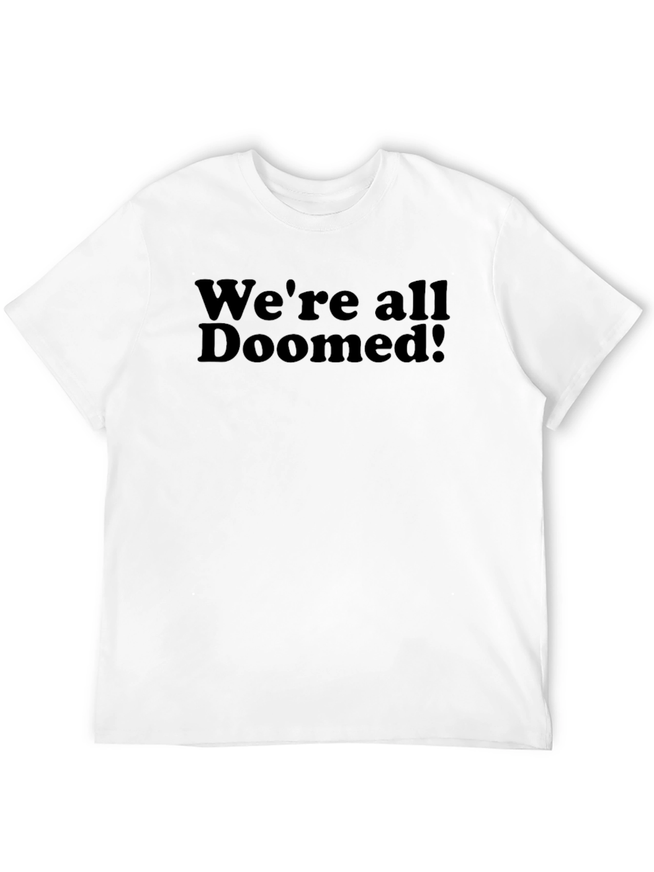 Were All Doomed! Black Graphic T-Shirt