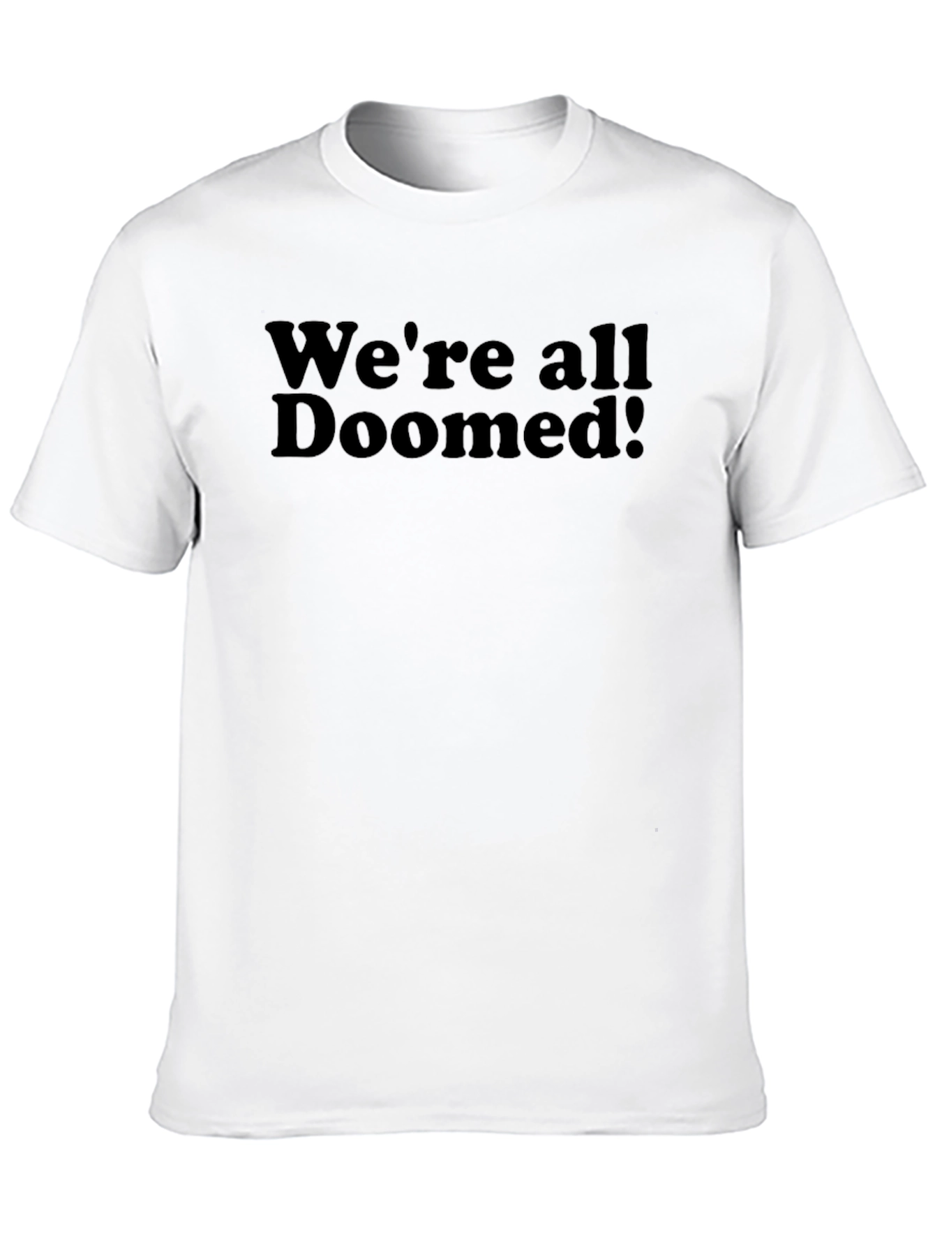 Were All Doomed! Black Graphic T-Shirt