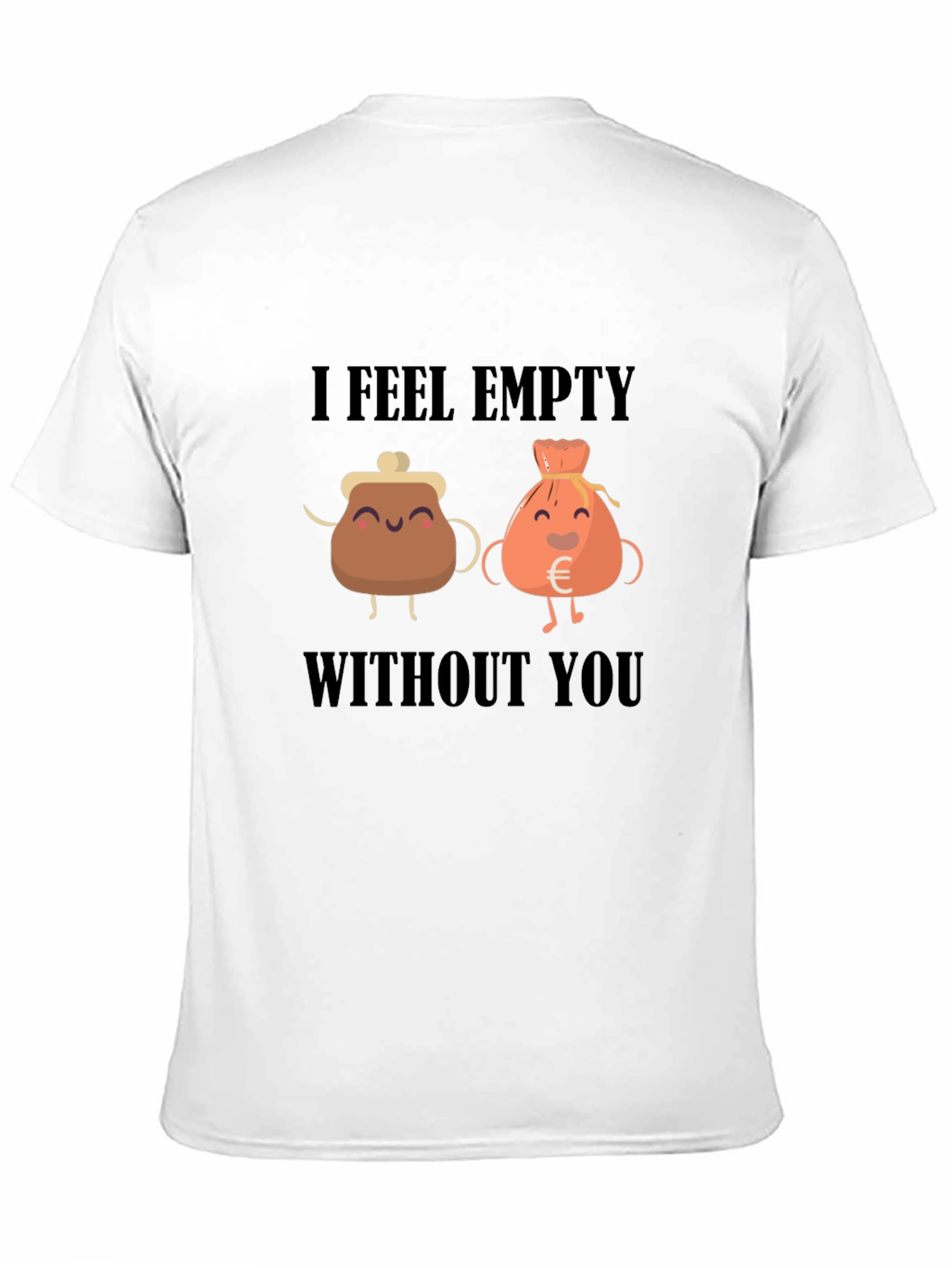 I Feel Empty Without You T-Shirt