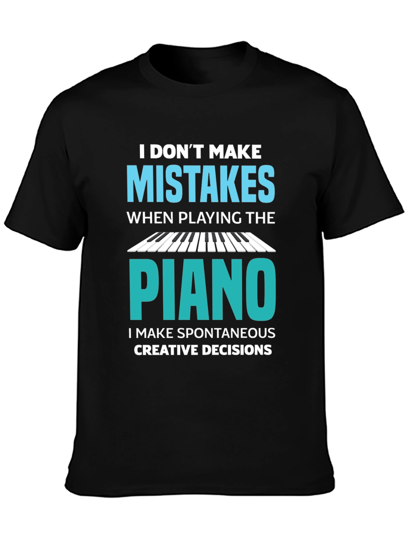 Funny Piano Player T-Shirt - I Dont Make Mistakes