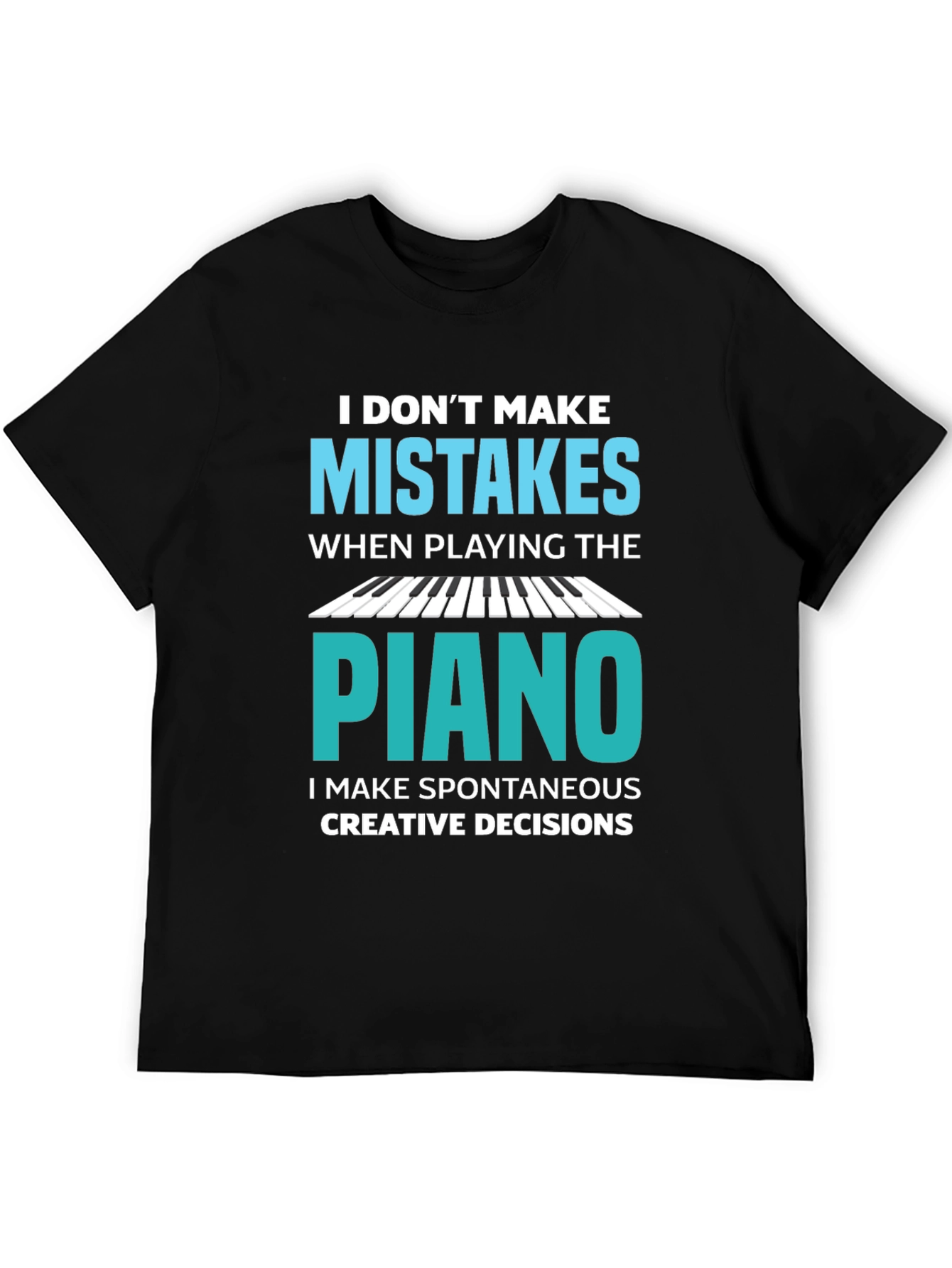 Funny Piano Player T-Shirt - I Dont Make Mistakes