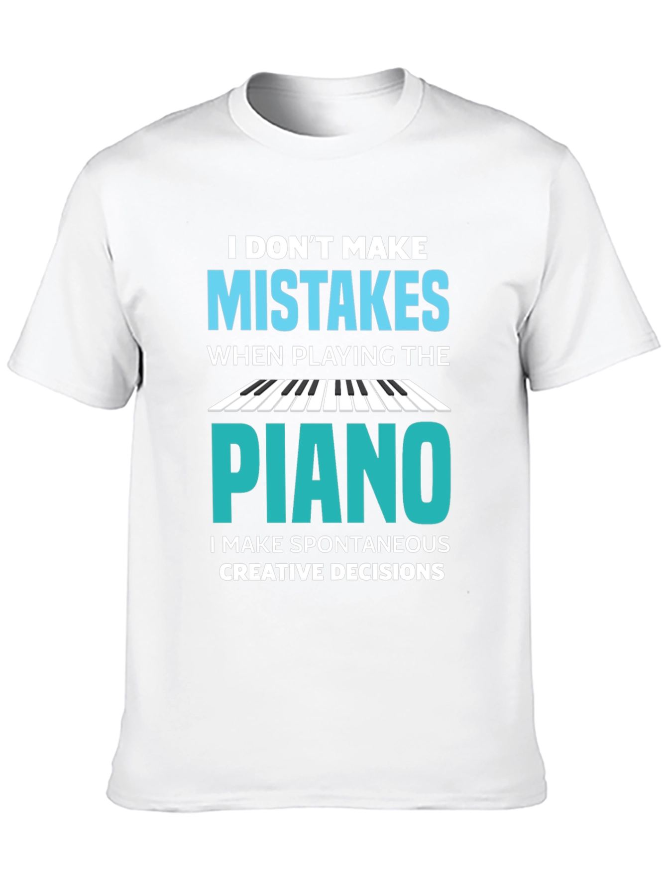 Funny Piano Player T-Shirt - I Dont Make Mistakes