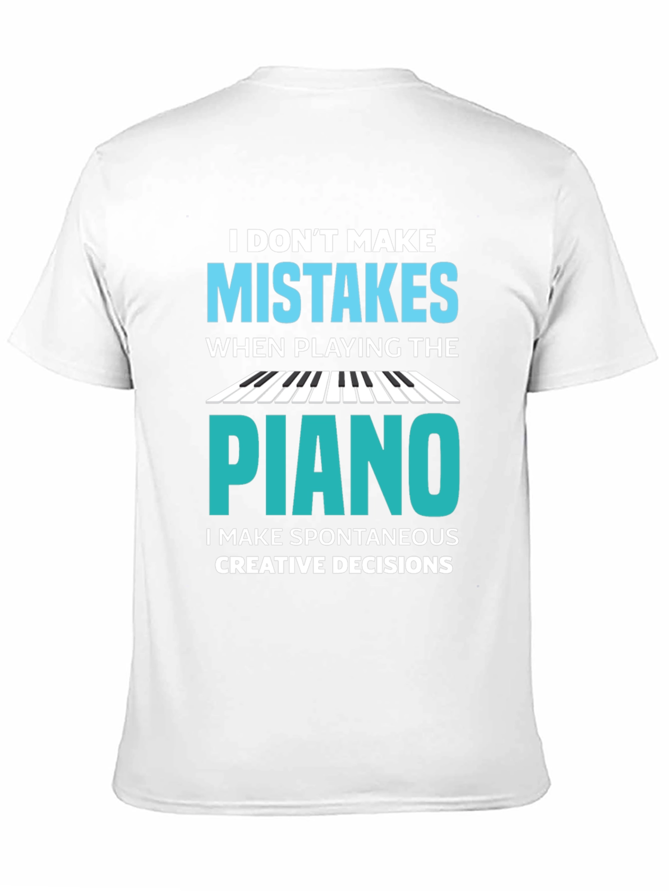 Funny Piano Player T-Shirt - I Dont Make Mistakes