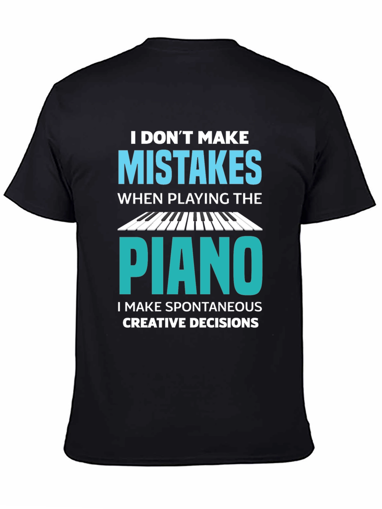 Funny Piano Player T-Shirt - I Dont Make Mistakes