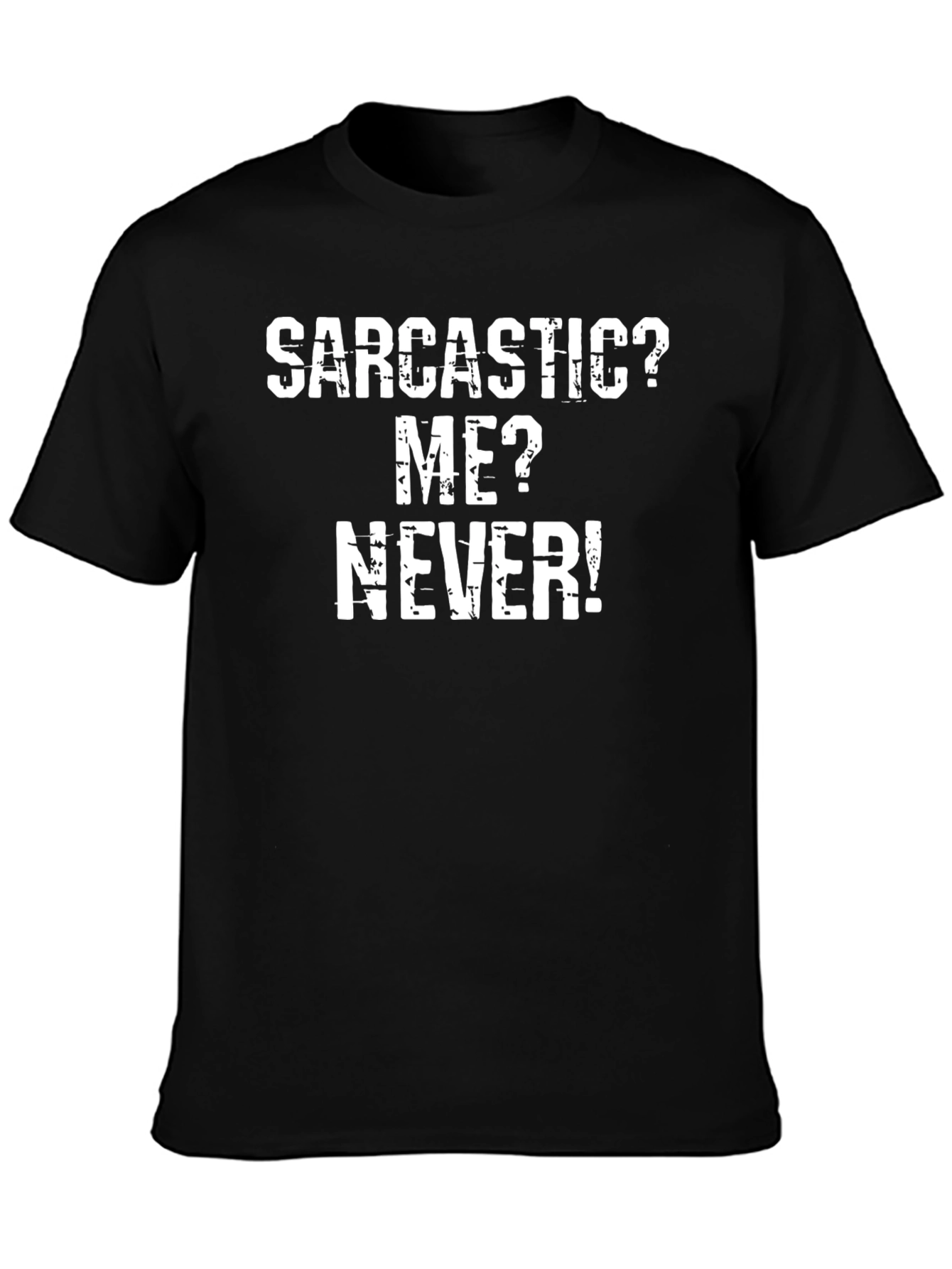 Sarcastic? Me? Never! Funny T-Shirt