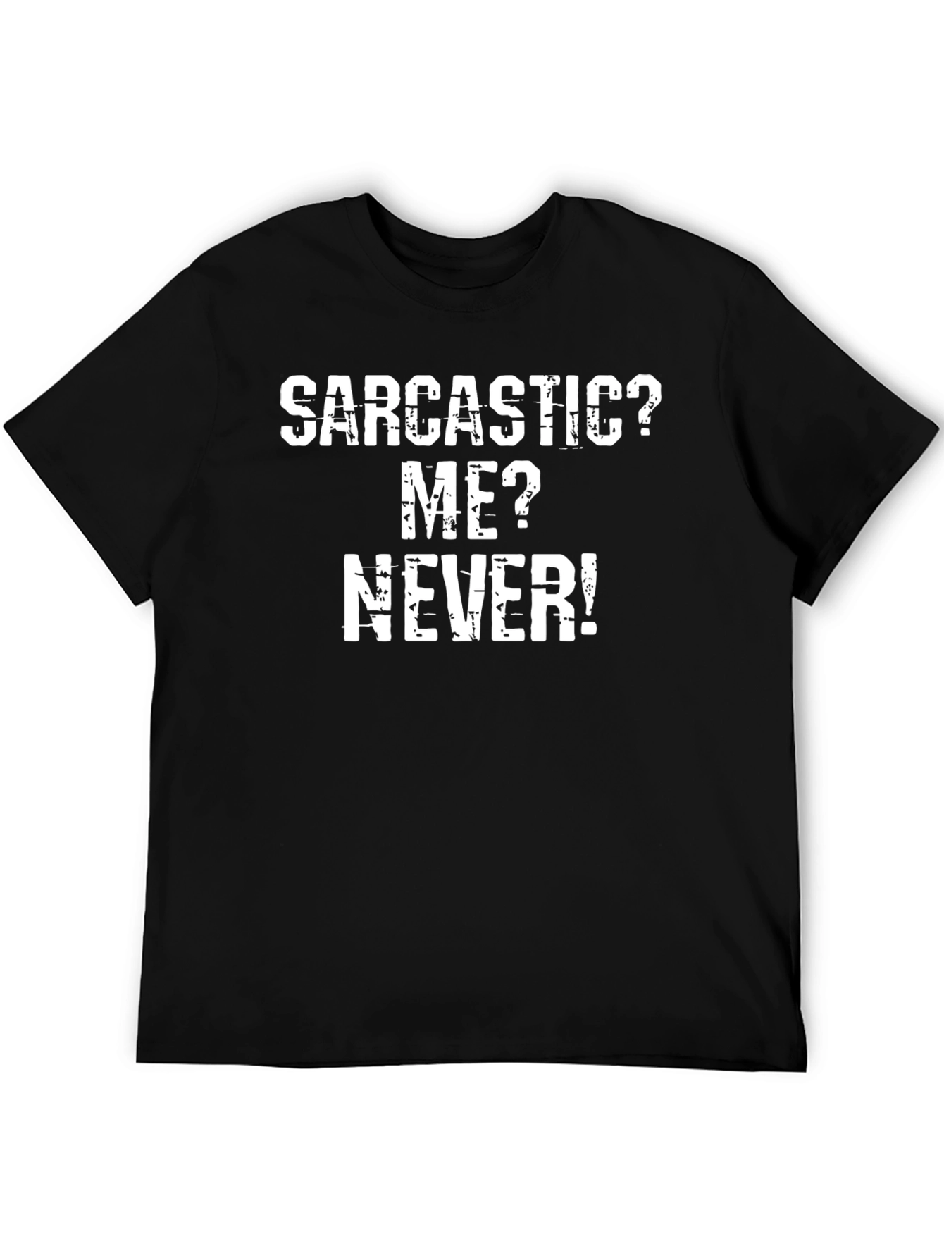 Sarcastic? Me? Never! Funny T-Shirt