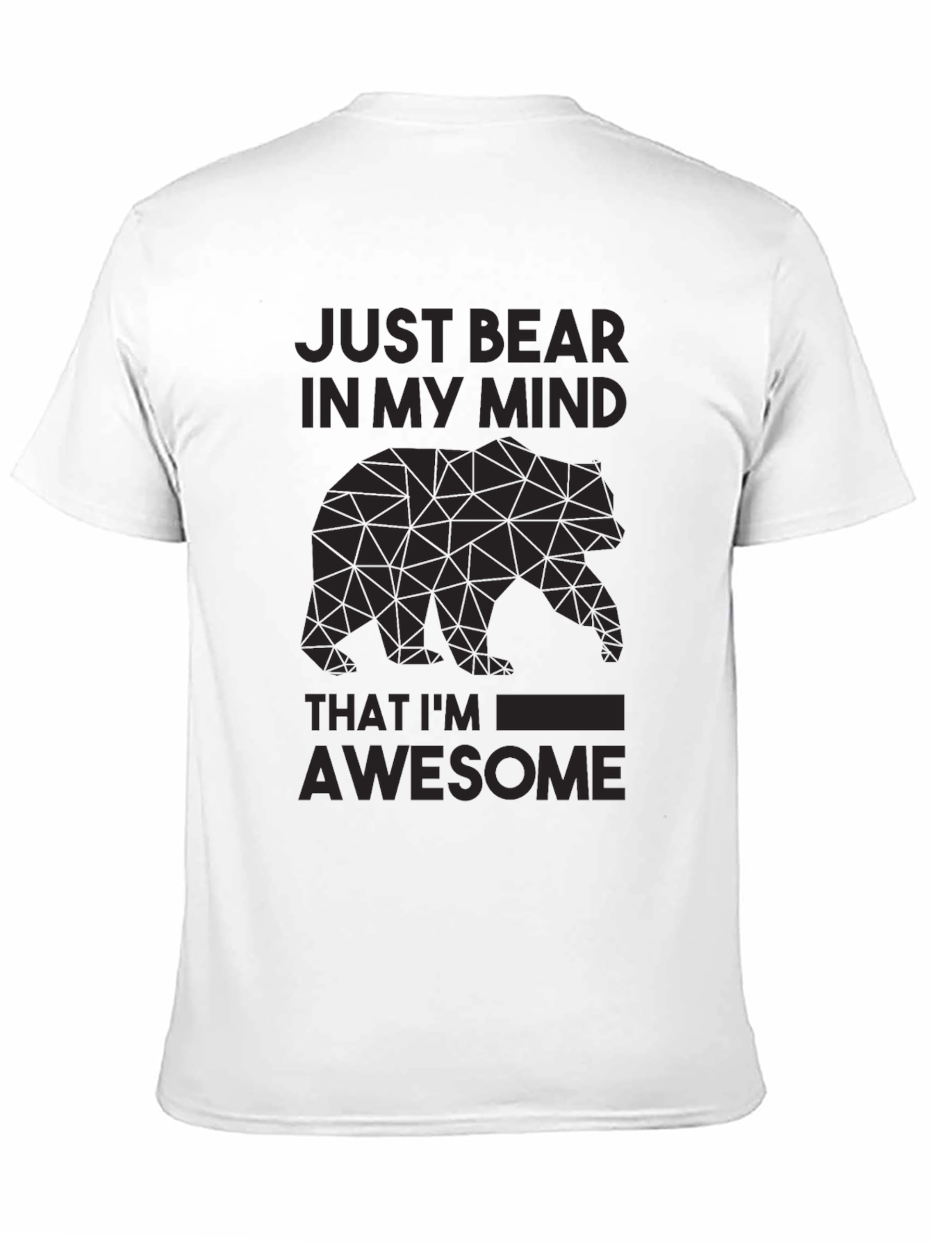 Just Bear In My Mind Awesome Graphic Tee
