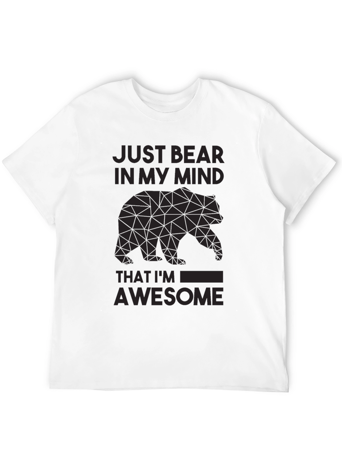 Just Bear In My Mind Awesome Graphic Tee