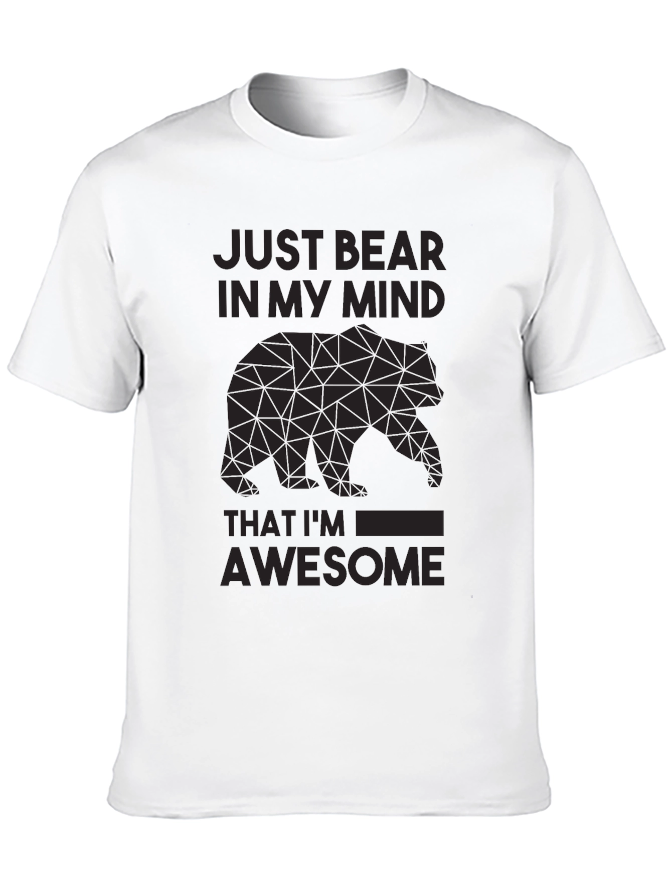 Just Bear In My Mind Awesome Graphic Tee