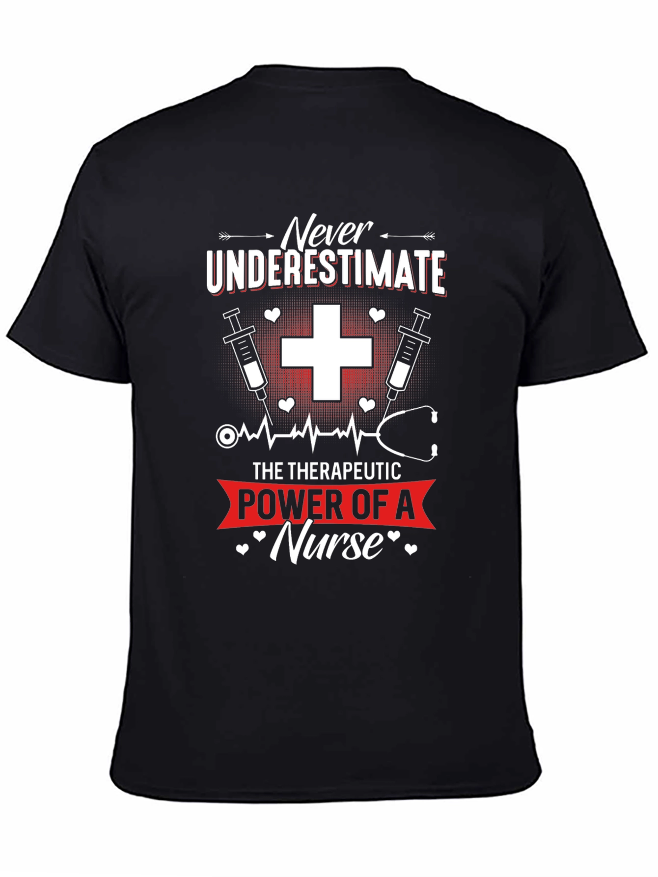 Nurse T-Shirt: Never Underestimate the Power of a Nurse