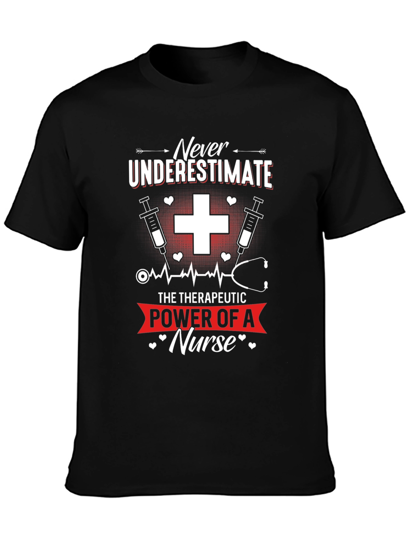 Nurse T-Shirt: Never Underestimate the Power of a Nurse