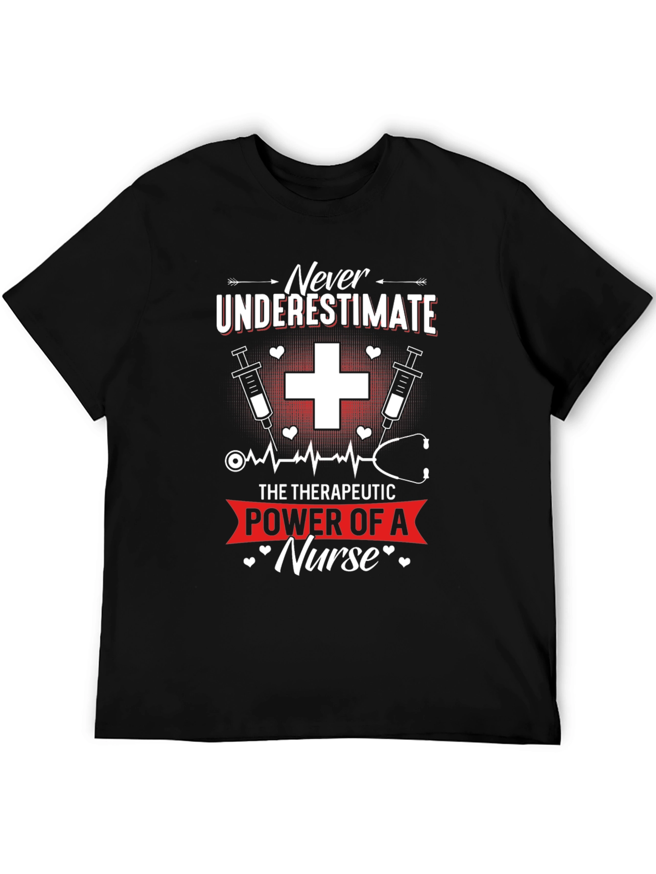 Nurse T-Shirt: Never Underestimate the Power of a Nurse