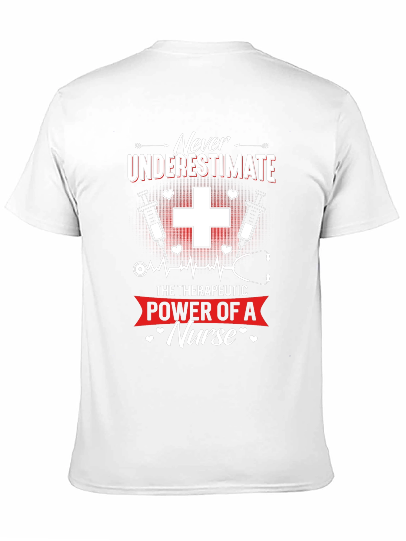 Nurse T-Shirt: Never Underestimate the Power of a Nurse