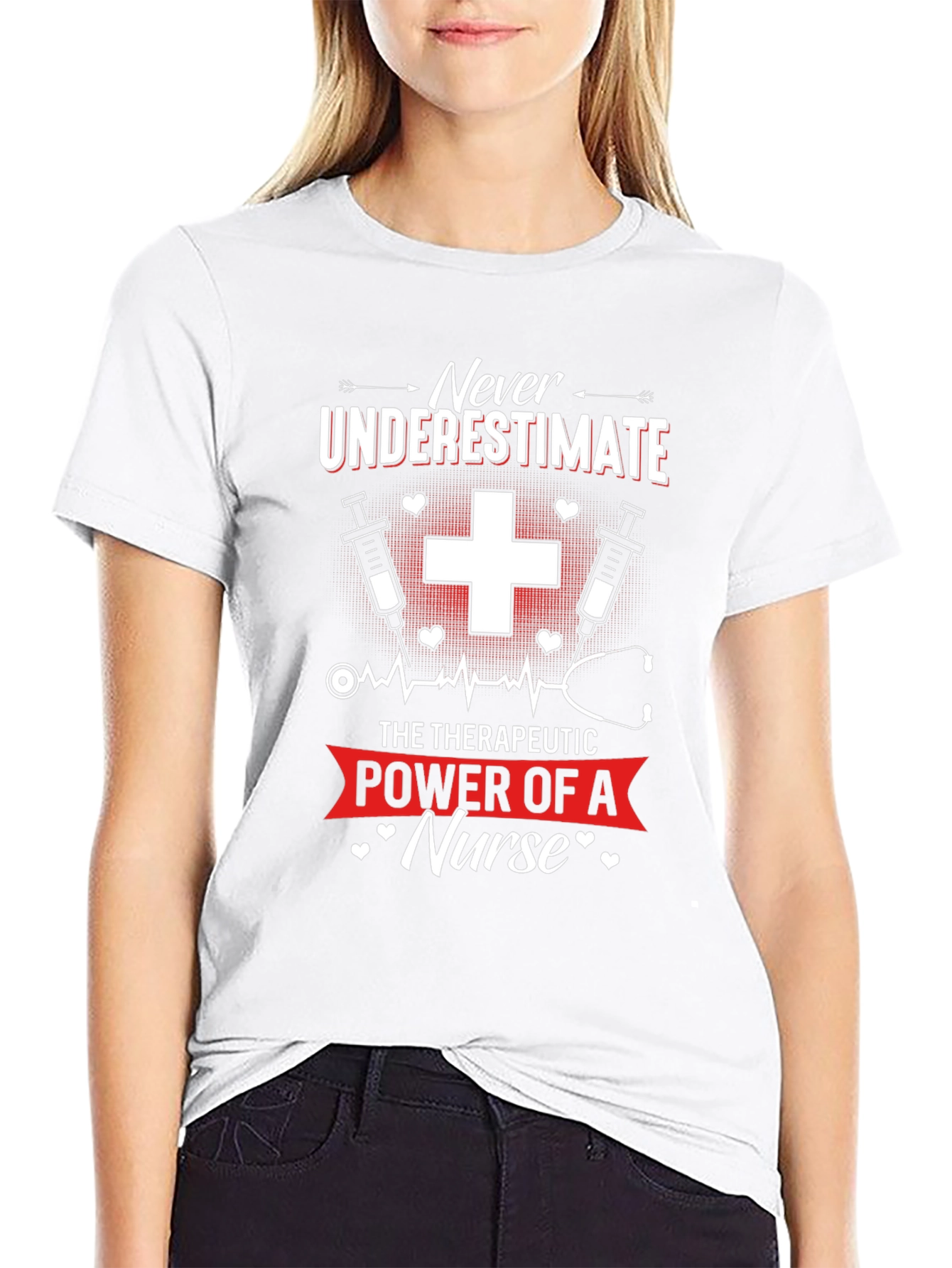 Nurse T-Shirt: Never Underestimate the Power of a Nurse