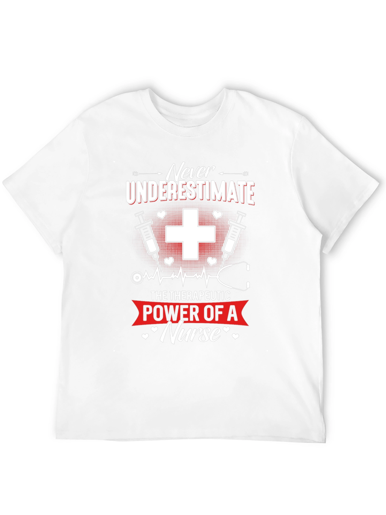 Nurse T-Shirt: Never Underestimate the Power of a Nurse