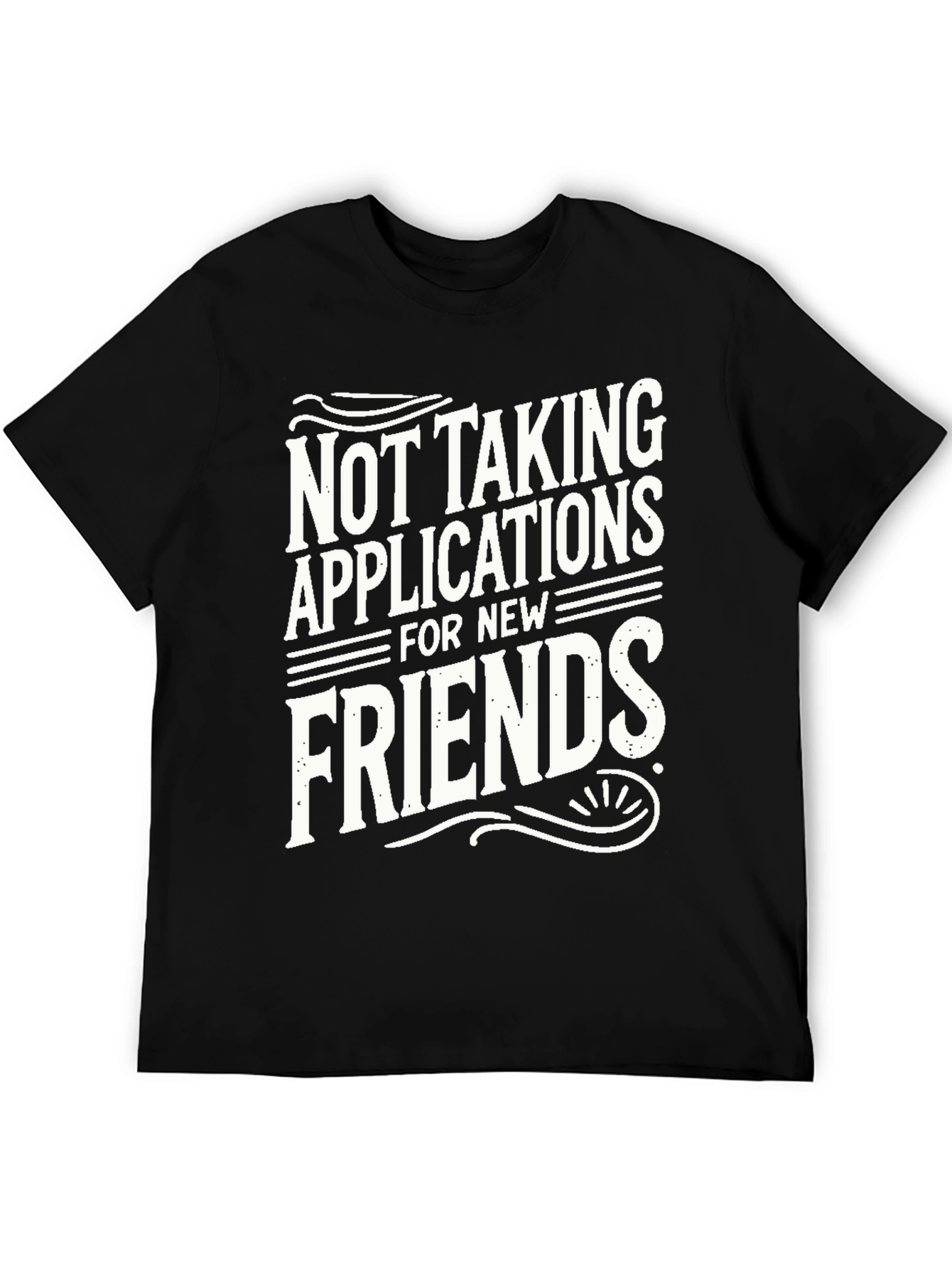 Not Taking Applications T-Shirt