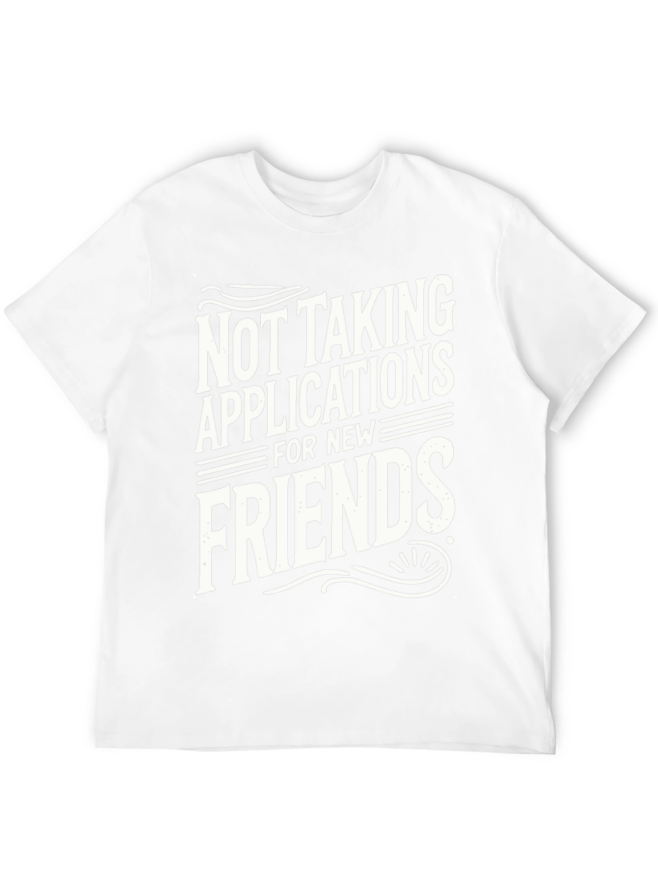 Not Taking Applications T-Shirt