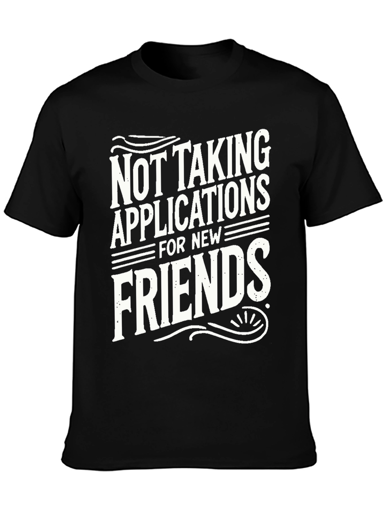 Not Taking Applications T-Shirt