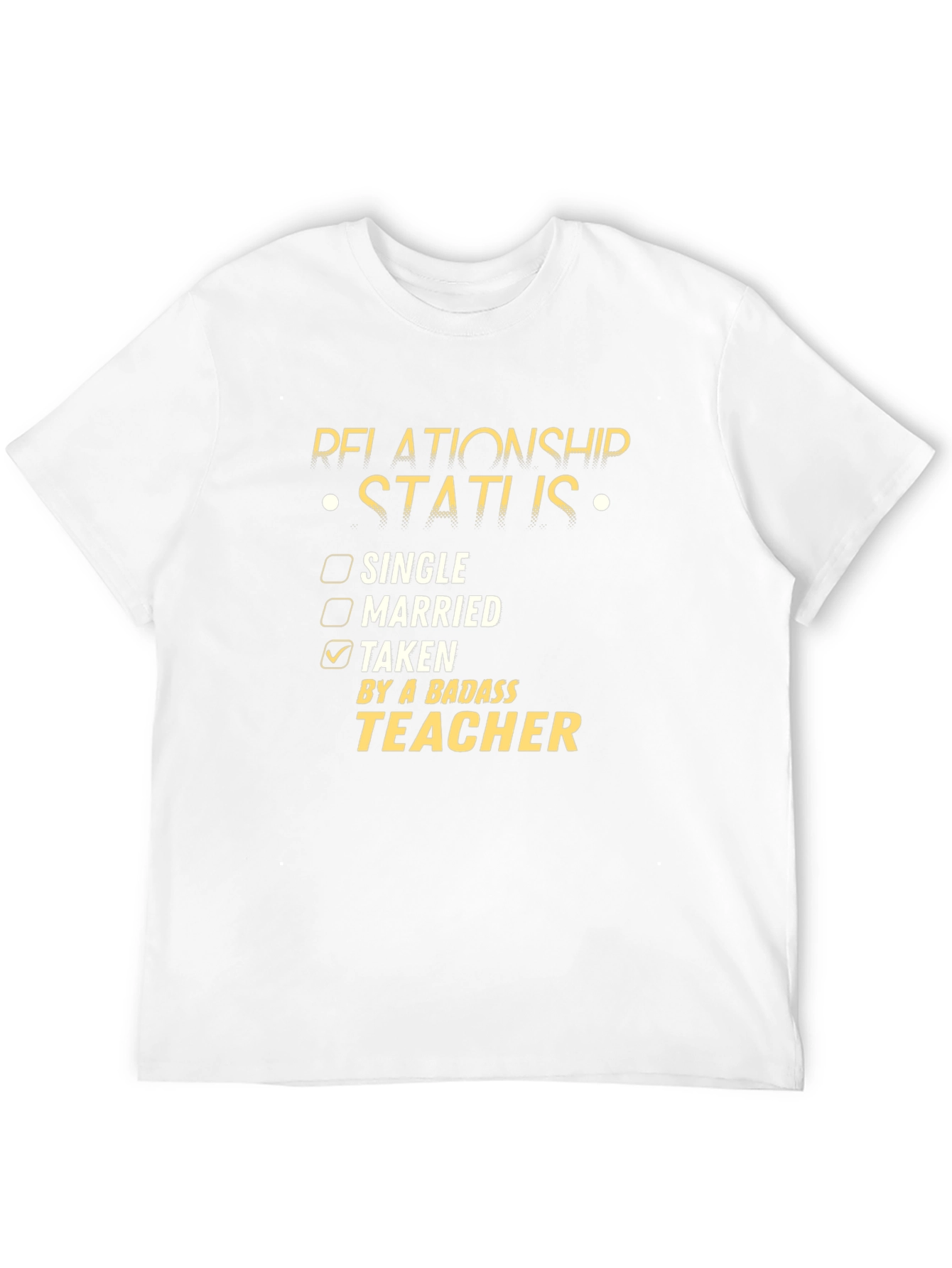 Relationship Status: Taken by a Badass Teacher T-Shirt