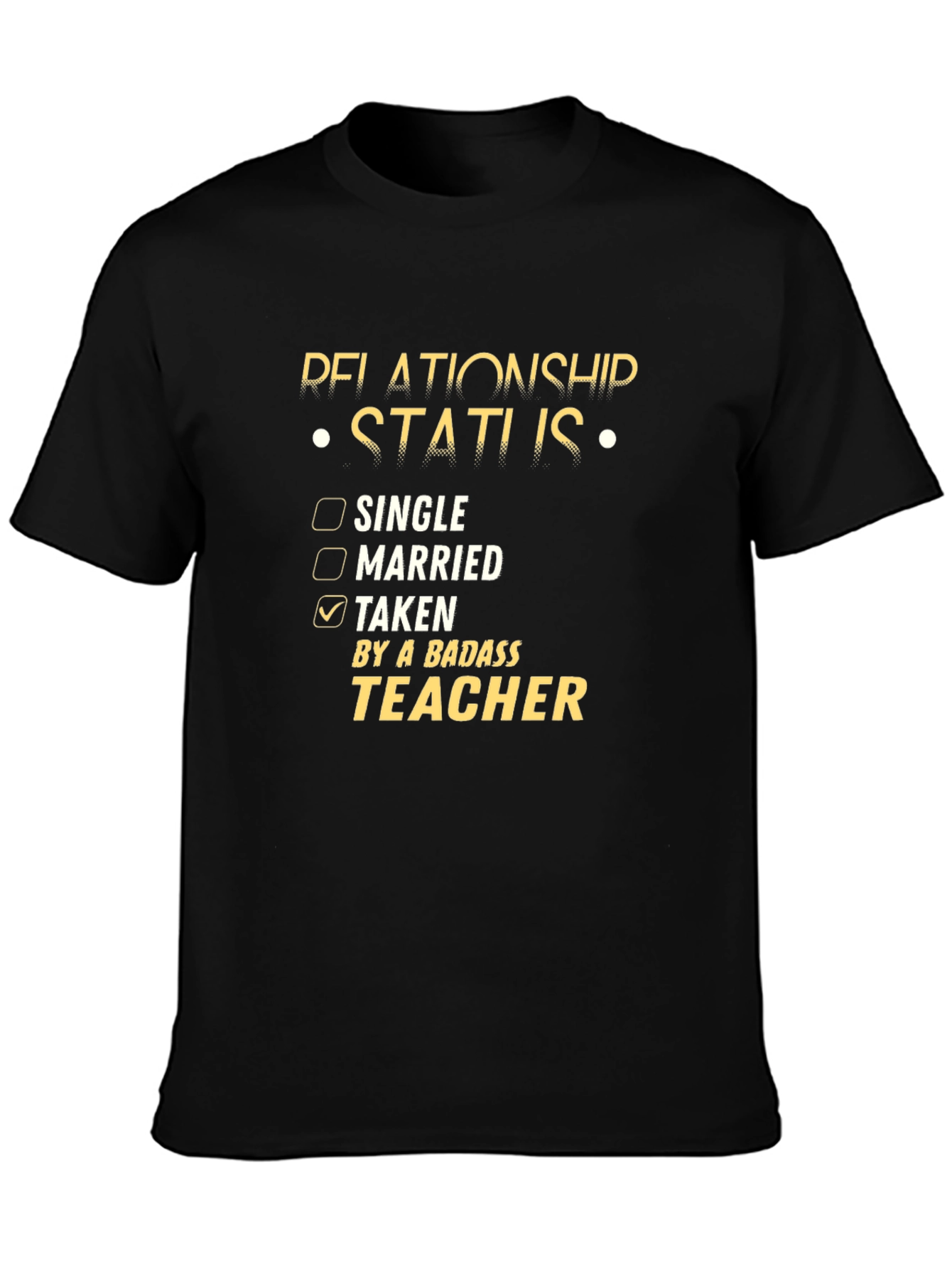 Relationship Status: Taken by a Badass Teacher T-Shirt