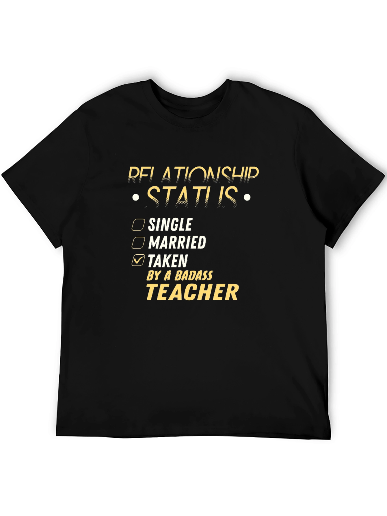 Relationship Status: Taken by a Badass Teacher T-Shirt