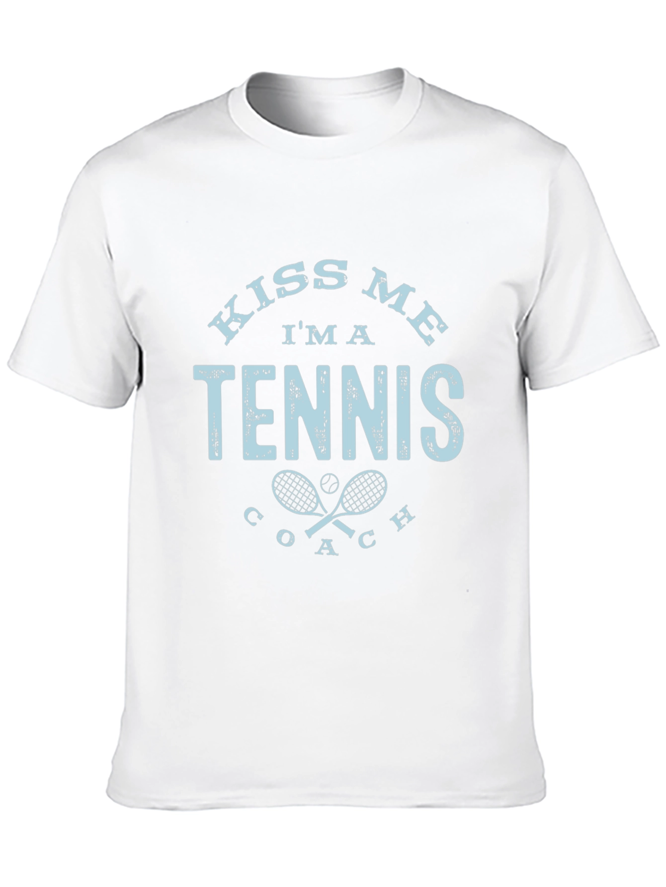 Kiss Me Im A Tennis Coach T-Shirt