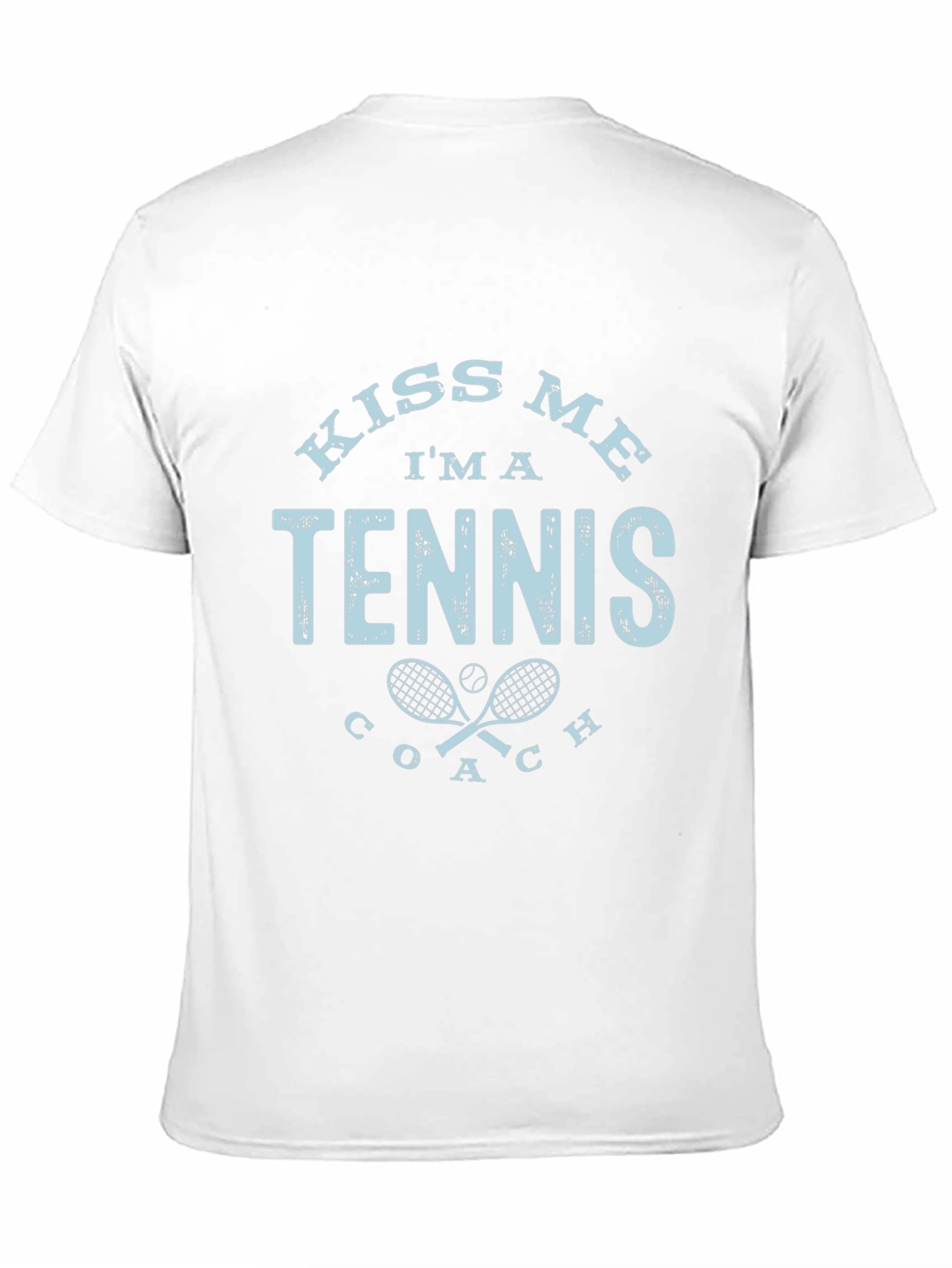 Kiss Me Im A Tennis Coach T-Shirt