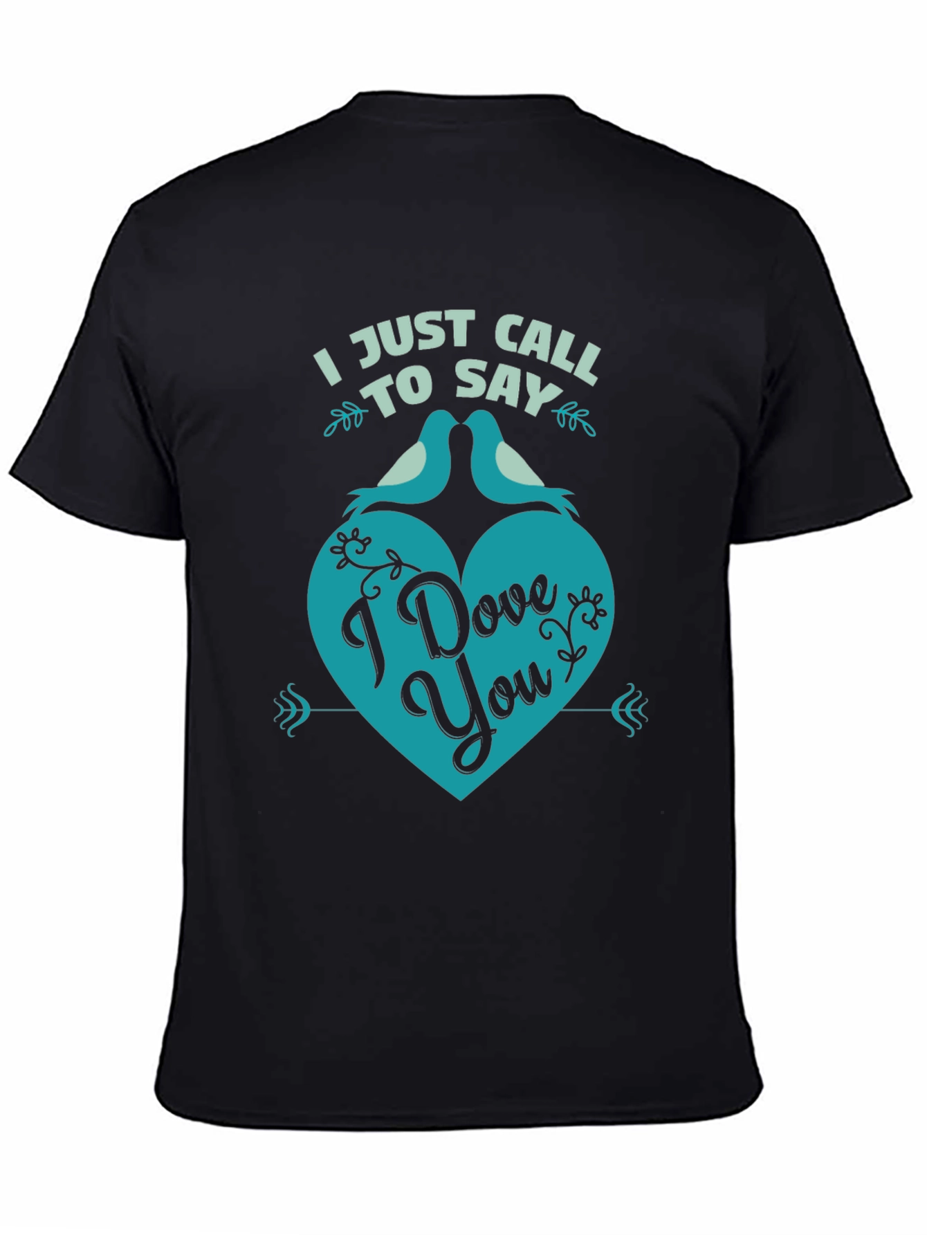 I Just Call to Say I Dove You T-Shirt