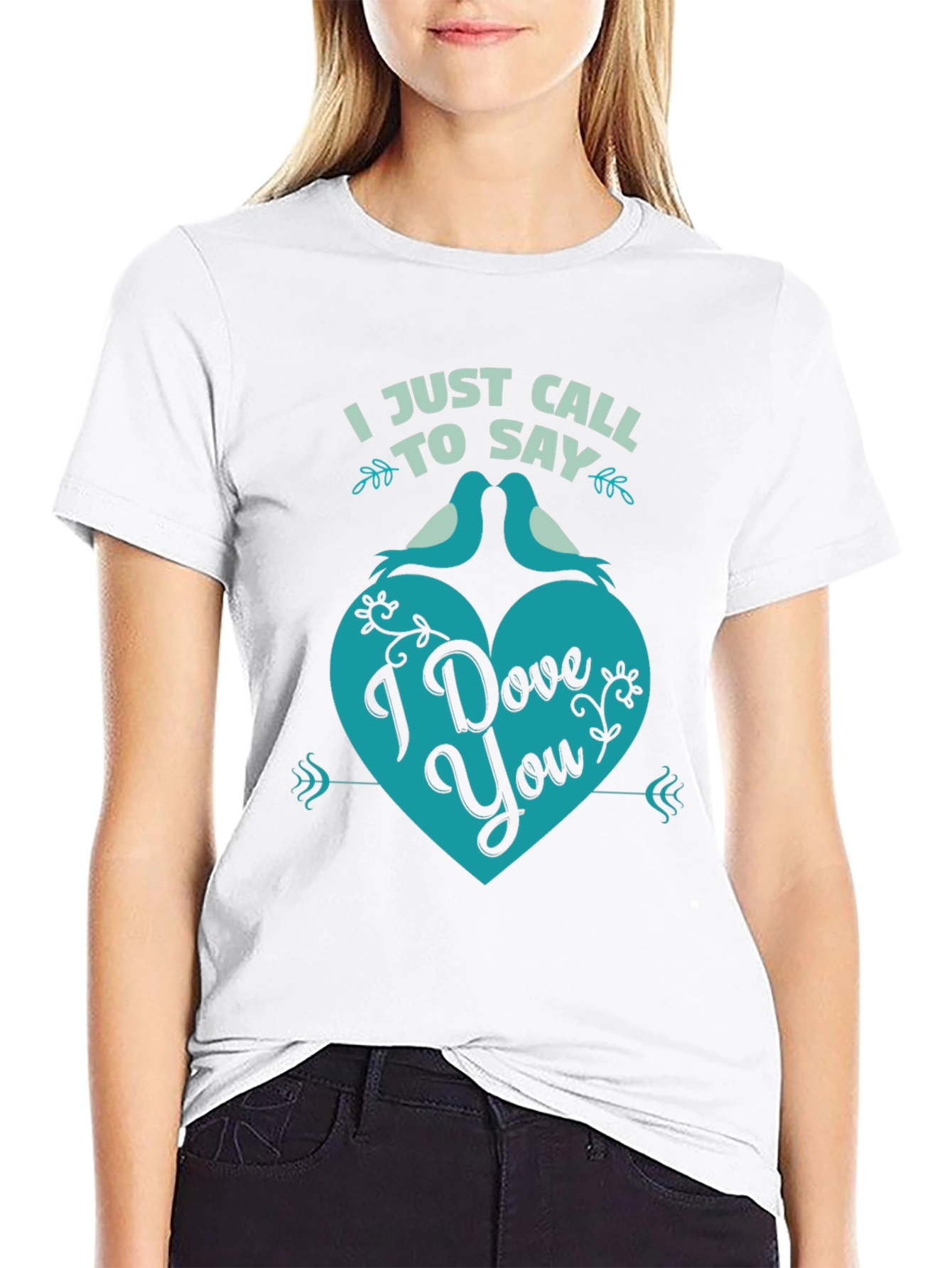 I Just Call to Say I Dove You T-Shirt