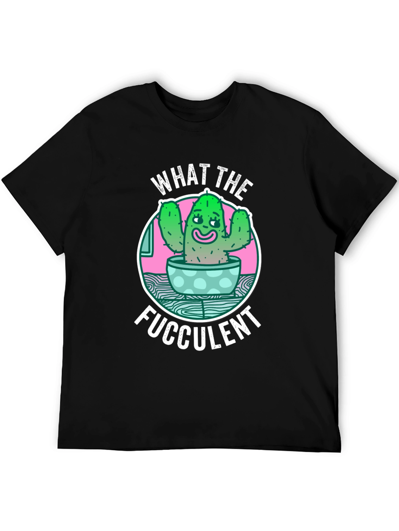 What the Fucculent T-Shirt Funny Cactus Graphic Tee