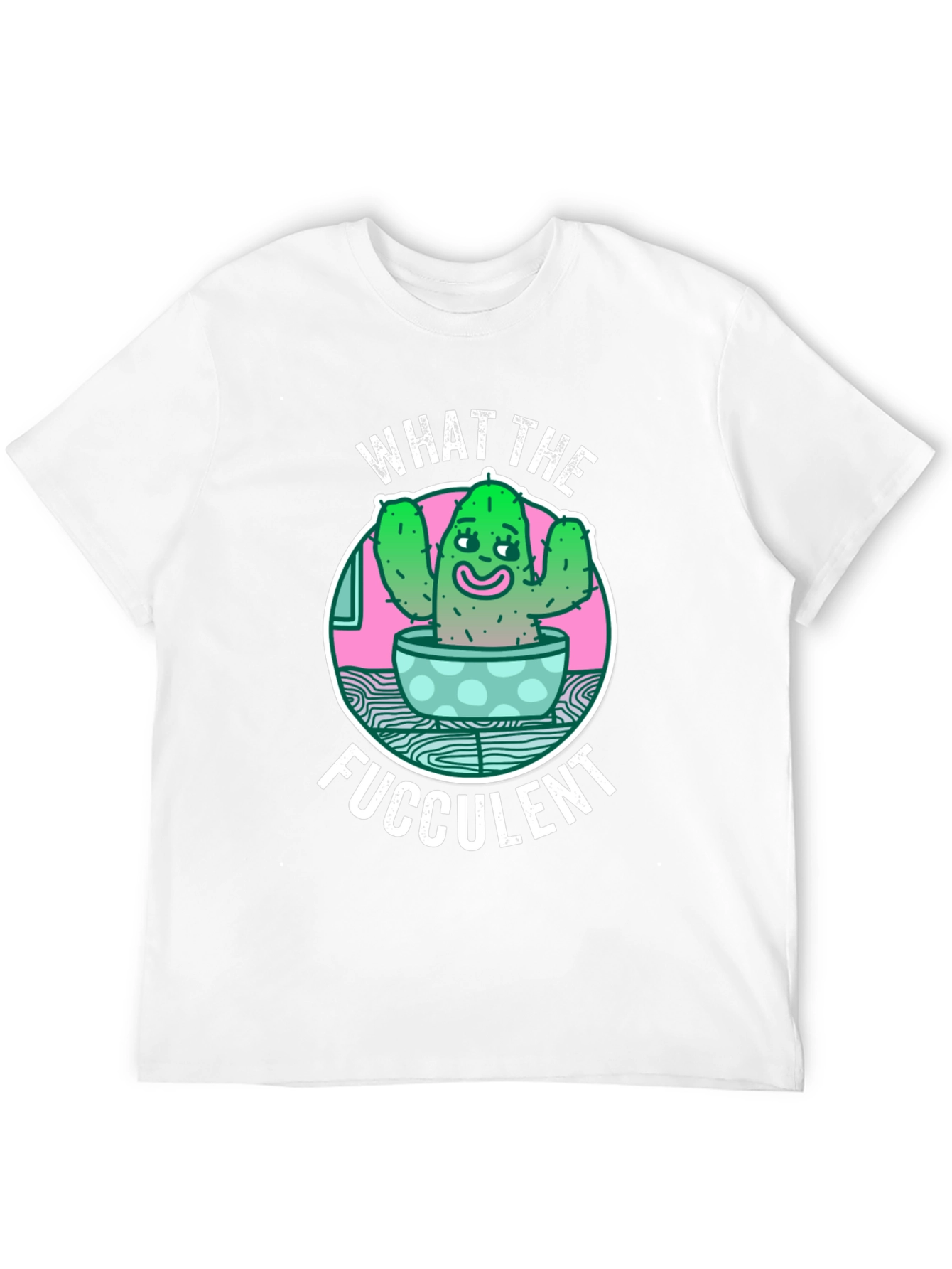 What the Fucculent T-Shirt Funny Cactus Graphic Tee