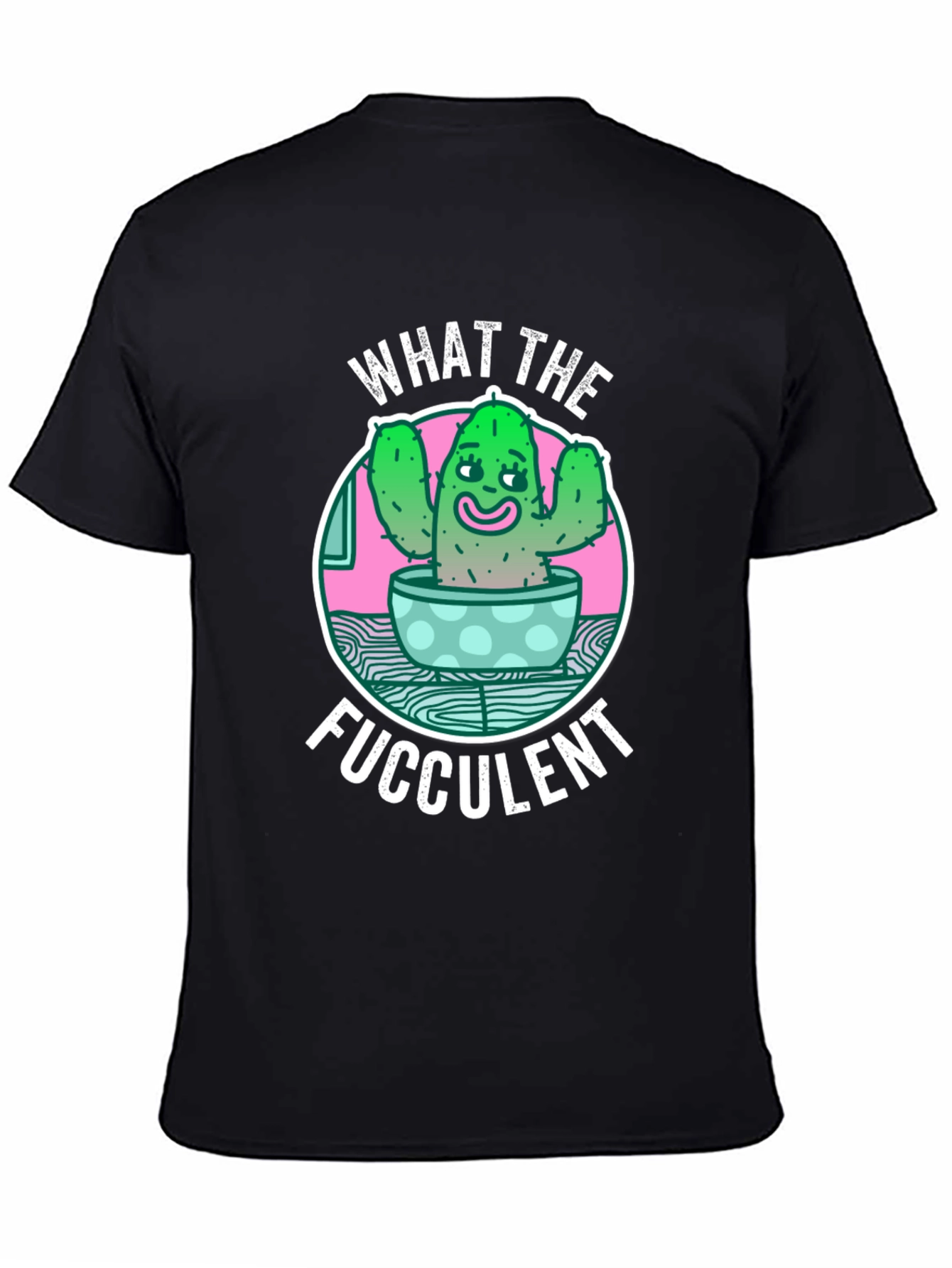 What the Fucculent T-Shirt Funny Cactus Graphic Tee