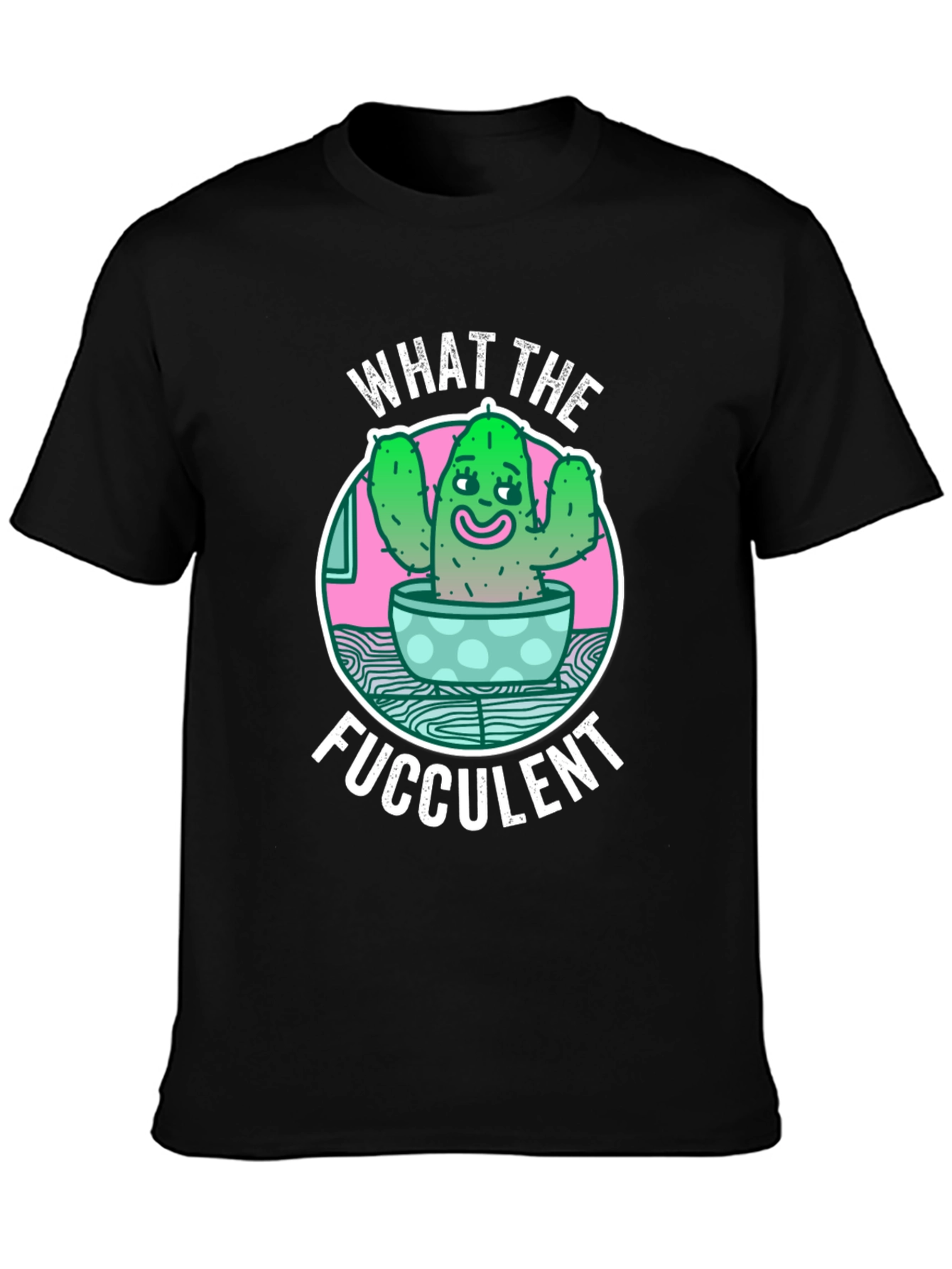 What the Fucculent T-Shirt Funny Cactus Graphic Tee