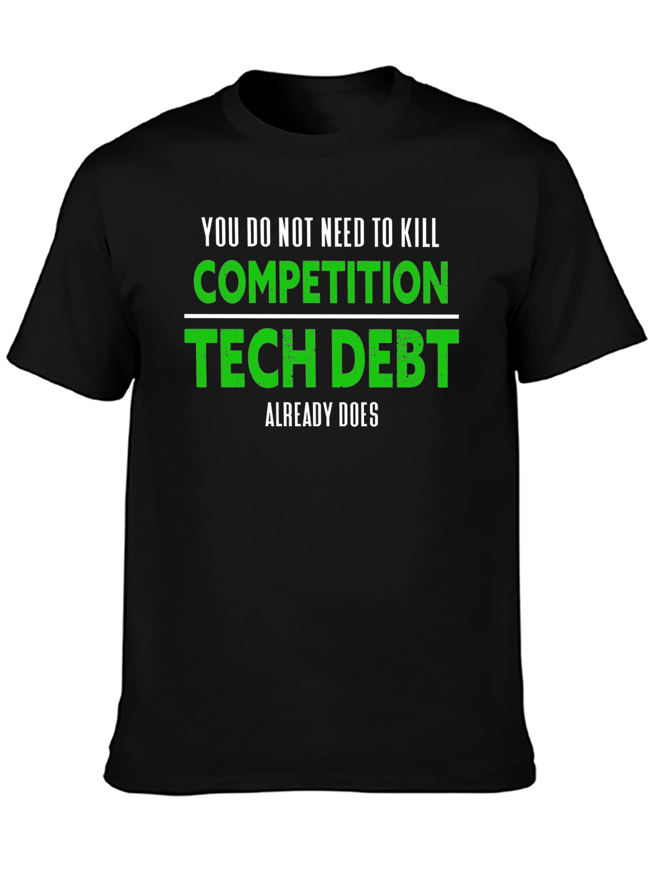 Tech Debt T-Shirt - Competition Killer